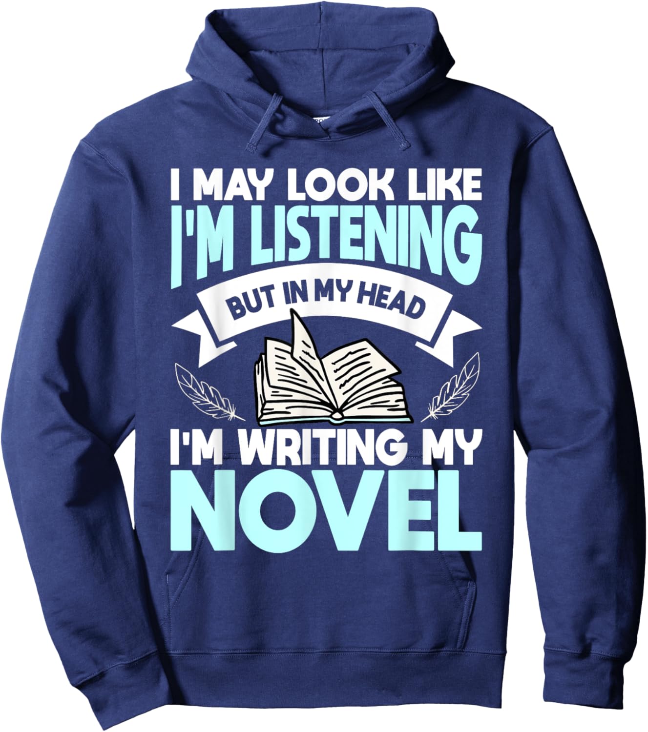 I May Look Like I'm Listening But In My Head I'm Writing Hoodie - Hoodie | Navy