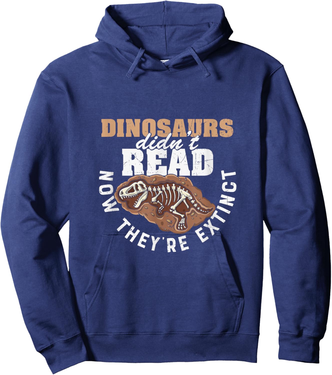 Dinosaurs Didn't Read Now They are Extinct Funny Teachers Hoodie - Hoodie | Navy