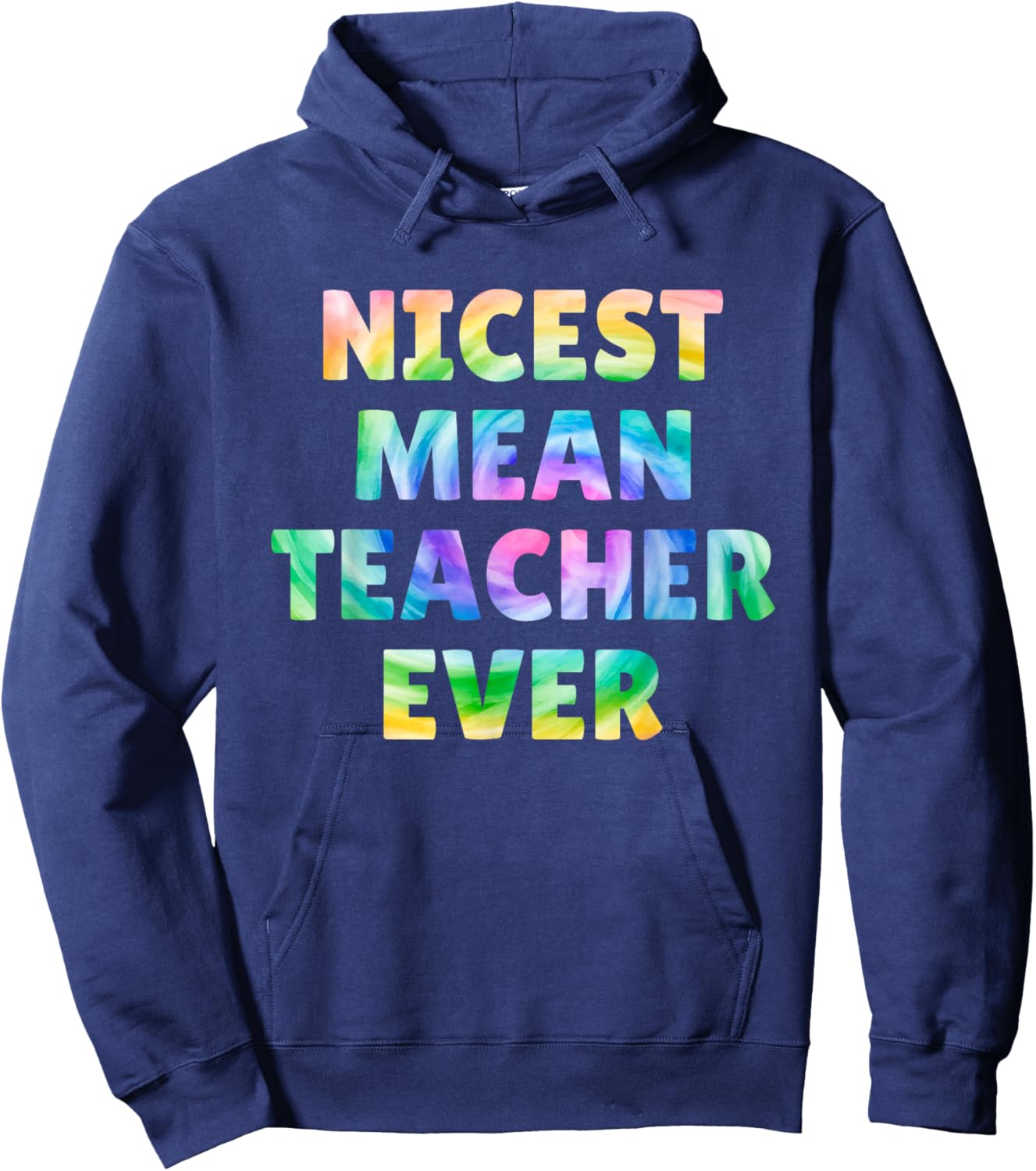 Nicest Mean Teacher Ever Tie Dye Funny Men Women Hoodie - Hoodie | Navy