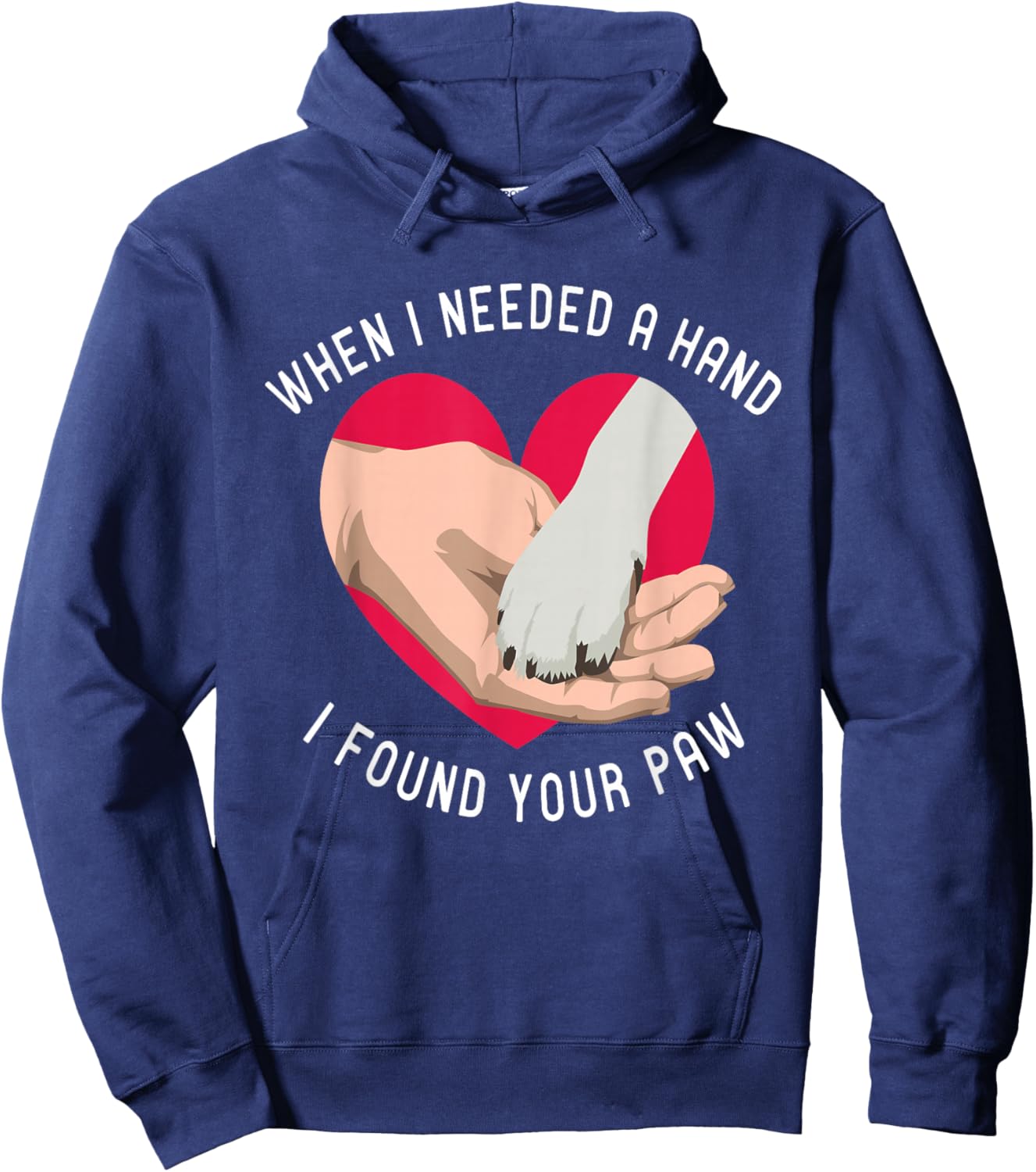 When i needed a Hand i found your Paw Puppy Dog Lover Hoodie - Hoodie | Navy
