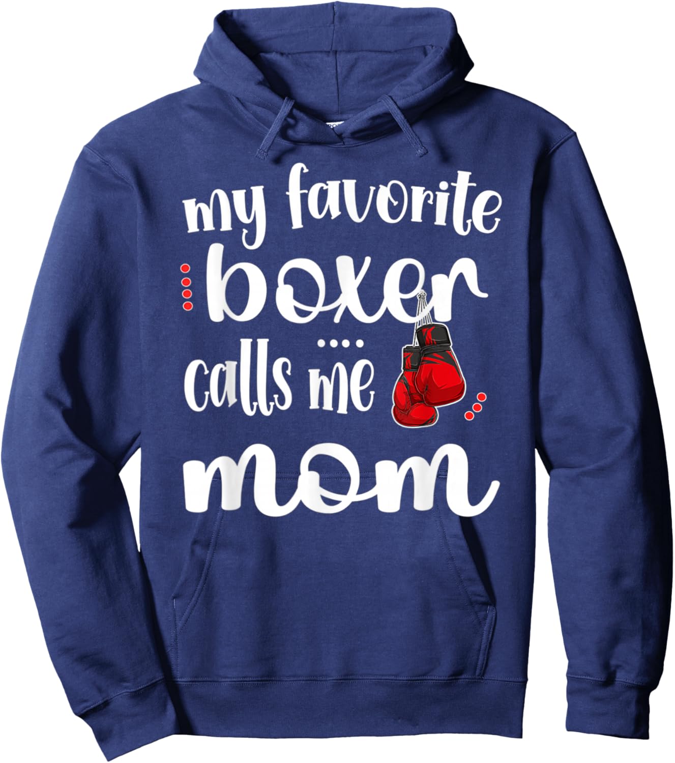 My Favorite Boxer Calls Me Boxing Mom Boxing Mother Hoodie - Hoodie | Navy