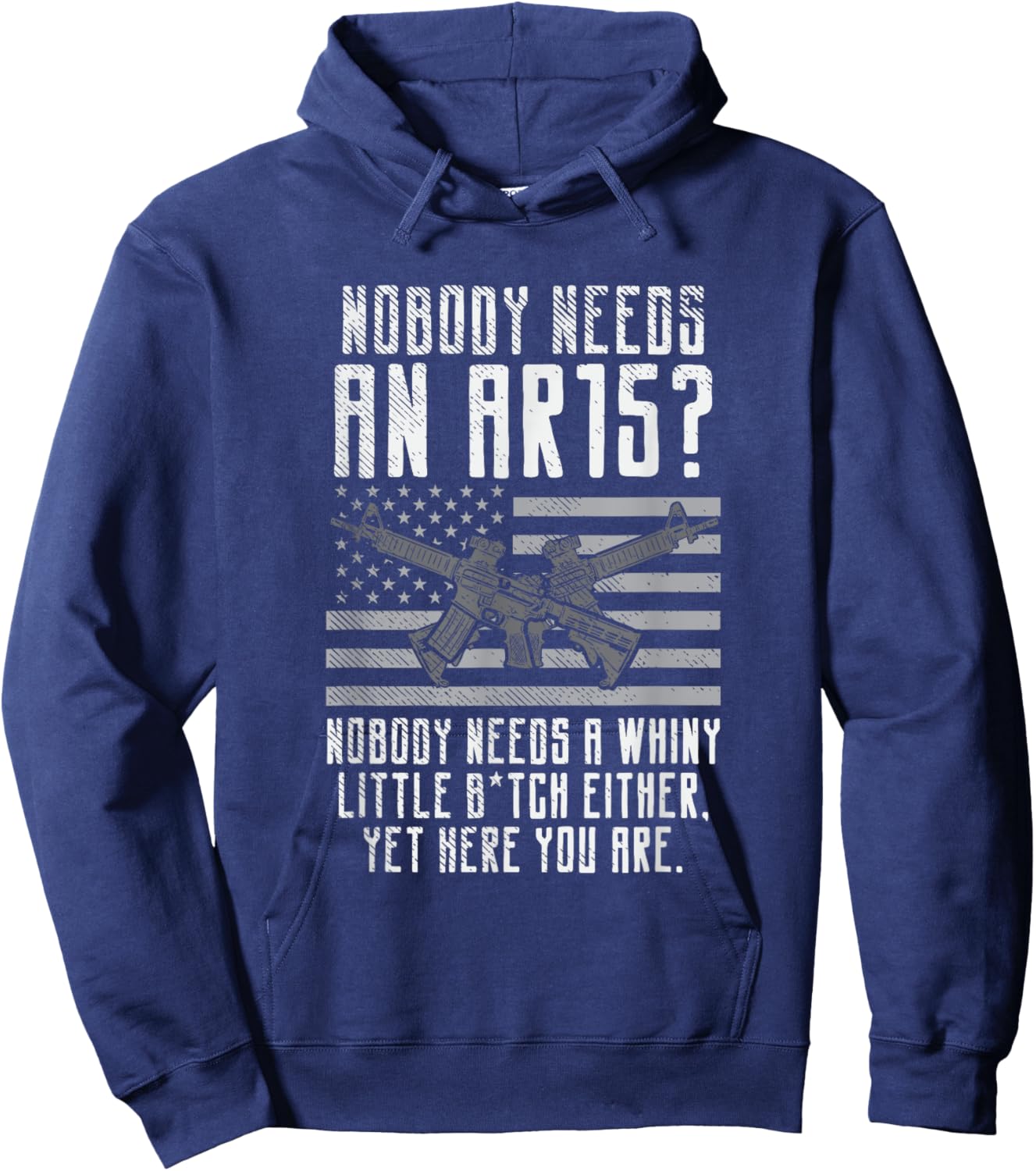 Nobody Needs An AR15, You Whiny Little Bitch Hoodie - Hoodie | Navy