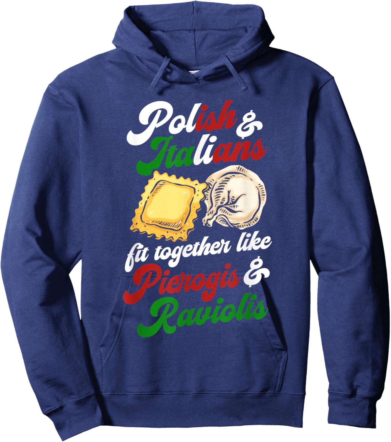 Polish and Italians Fit Together Like Pierogis and Raviolis Hoodie - Hoodie | Navy