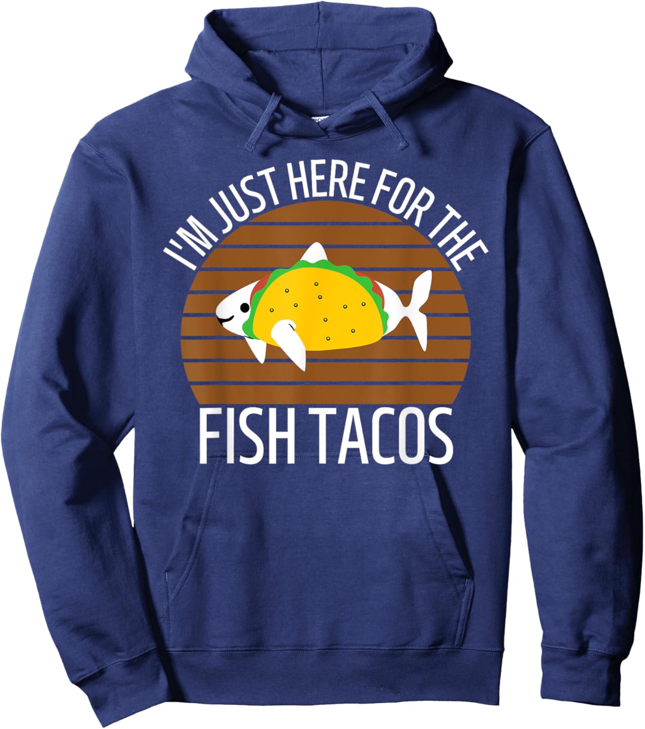 San Diego I'm Just Here for the Fish Tacos CA Hoodie - Hoodie | Navy