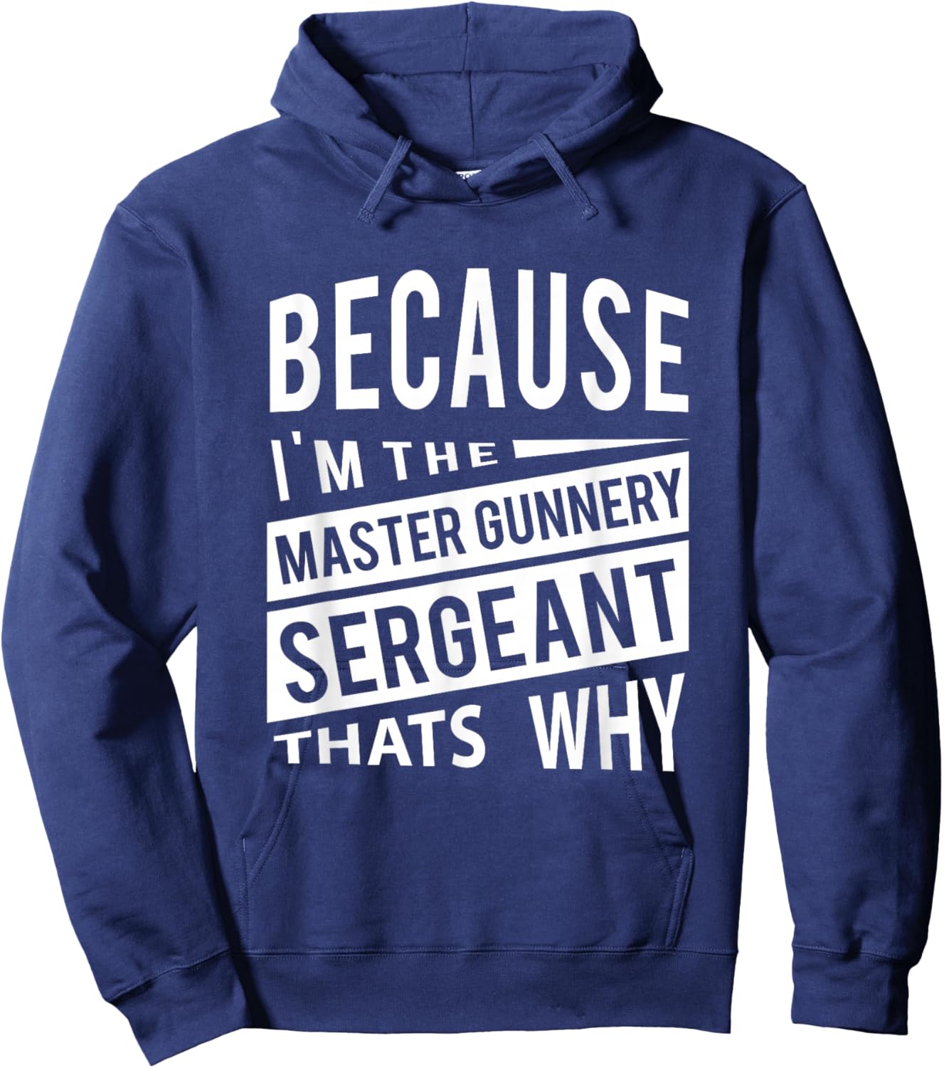 Because I'm The Master Gunnery Sergeant MGySg-That's Why NCO Hoodie - Hoodie | Navy