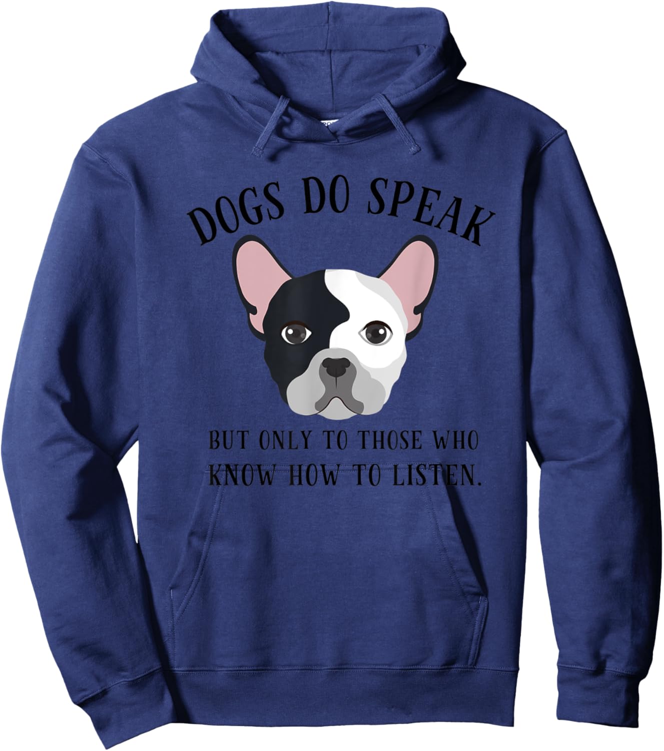 Dogs Do Speak, But Only to those who Listen Hoodie - Hoodie | Navy