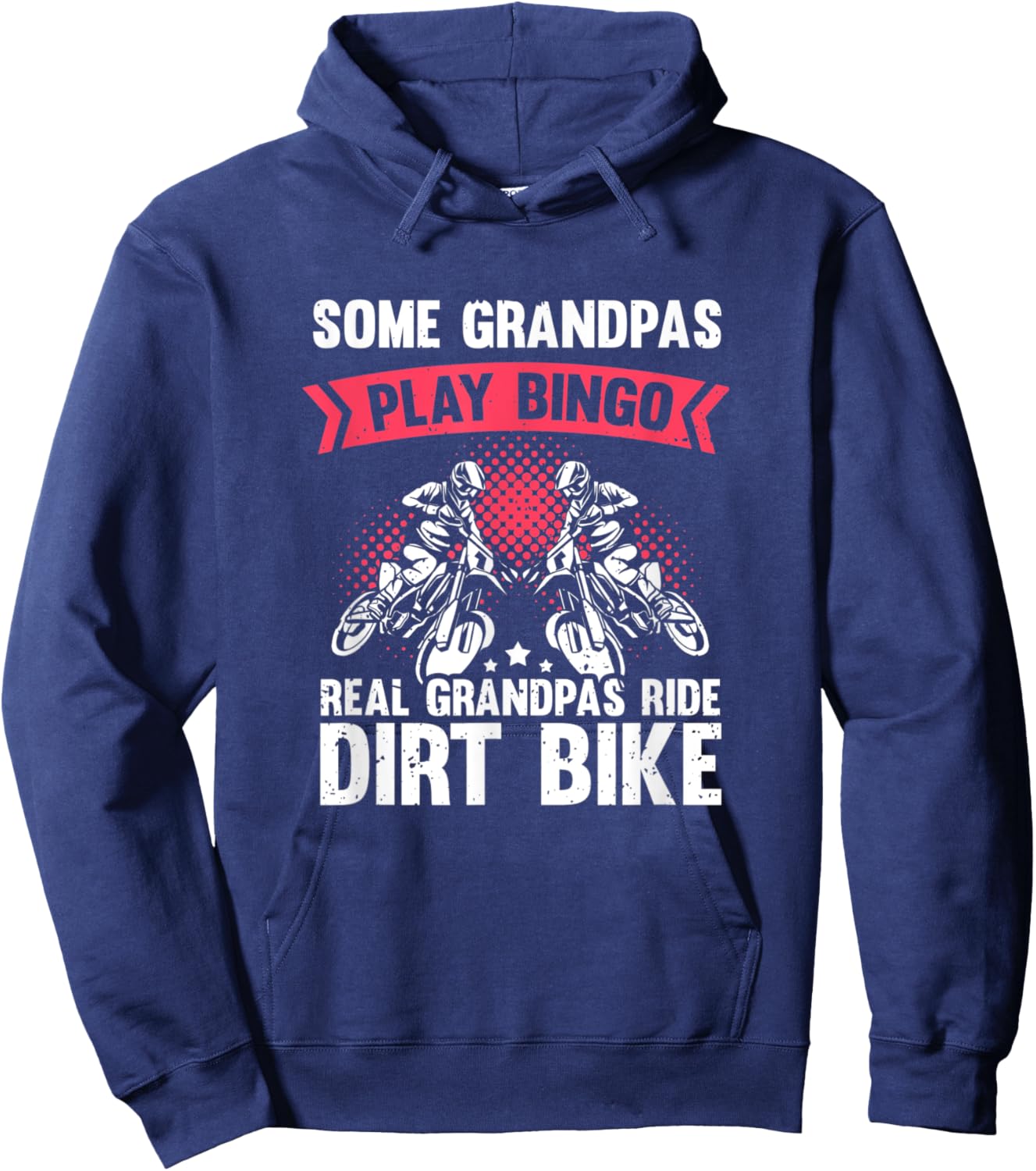 Some Grandpas Play Bingo Real Grandpas Ride Dirt Bikes Hoodie - Hoodie | Navy
