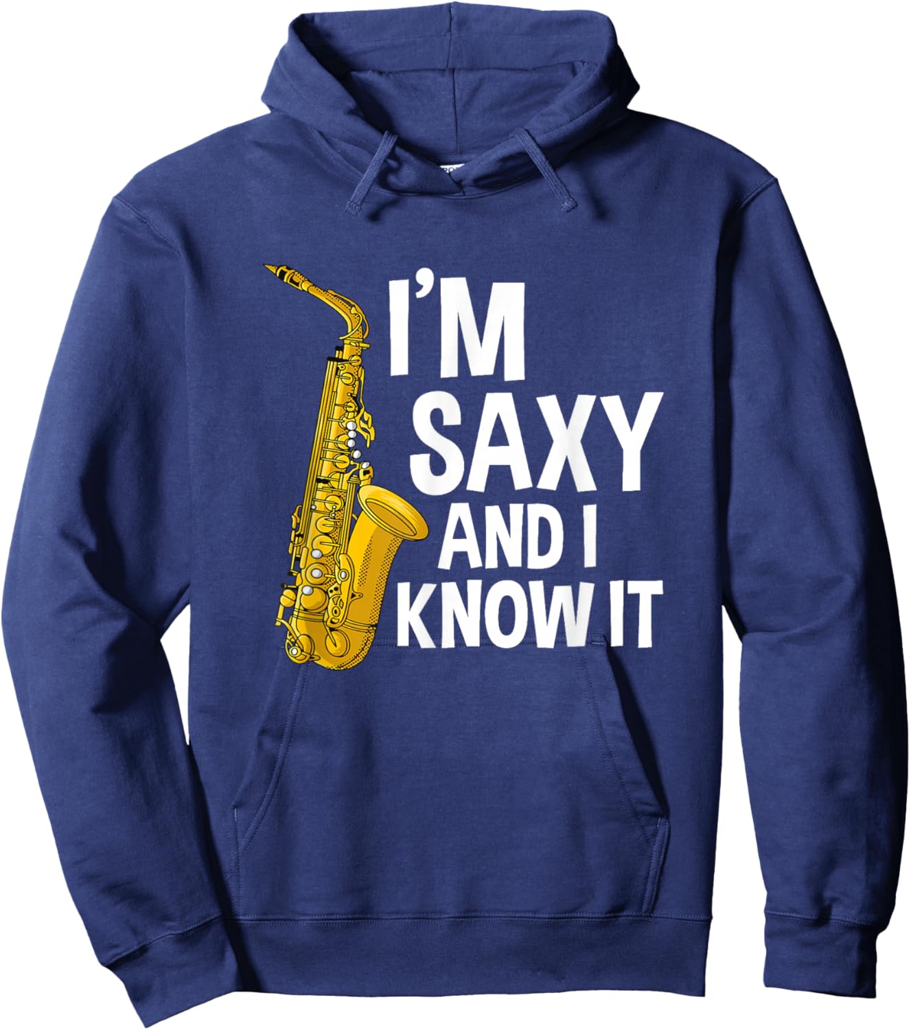 Saxophone Player I'm Saxy And I Know It Funny Sexy Sax Music Hoodie - Hoodie | Navy