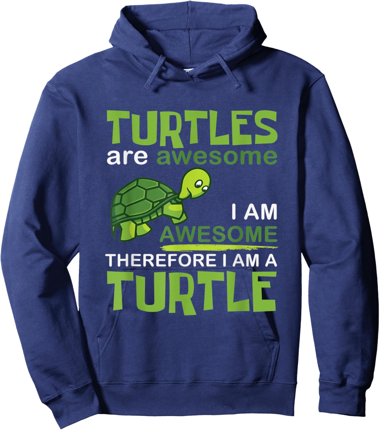 Turtles Are Awesome Therefore I Am A Turtles Funny Hoodie - Hoodie | Navy