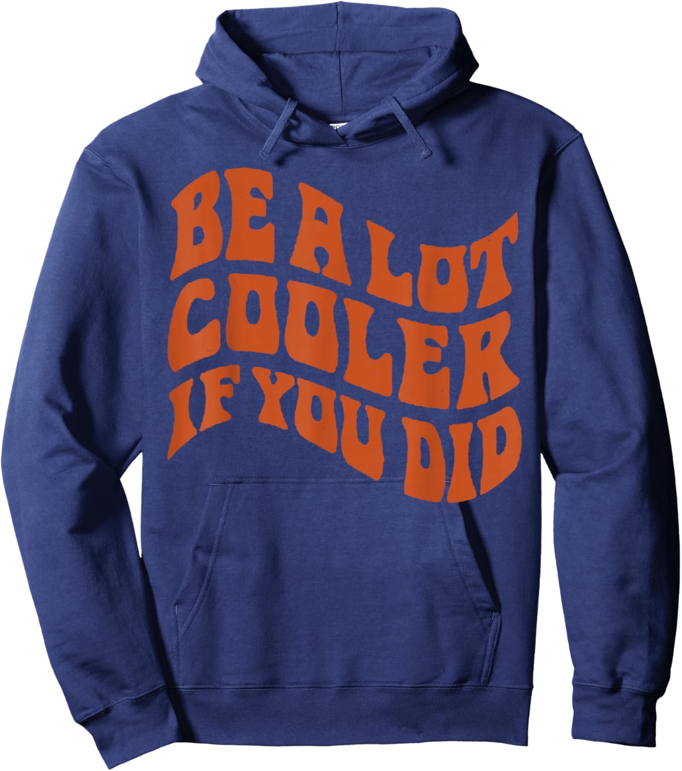 BE-A-LOT-Cooler-IF-You-DID Hoodie - Hoodie | Navy