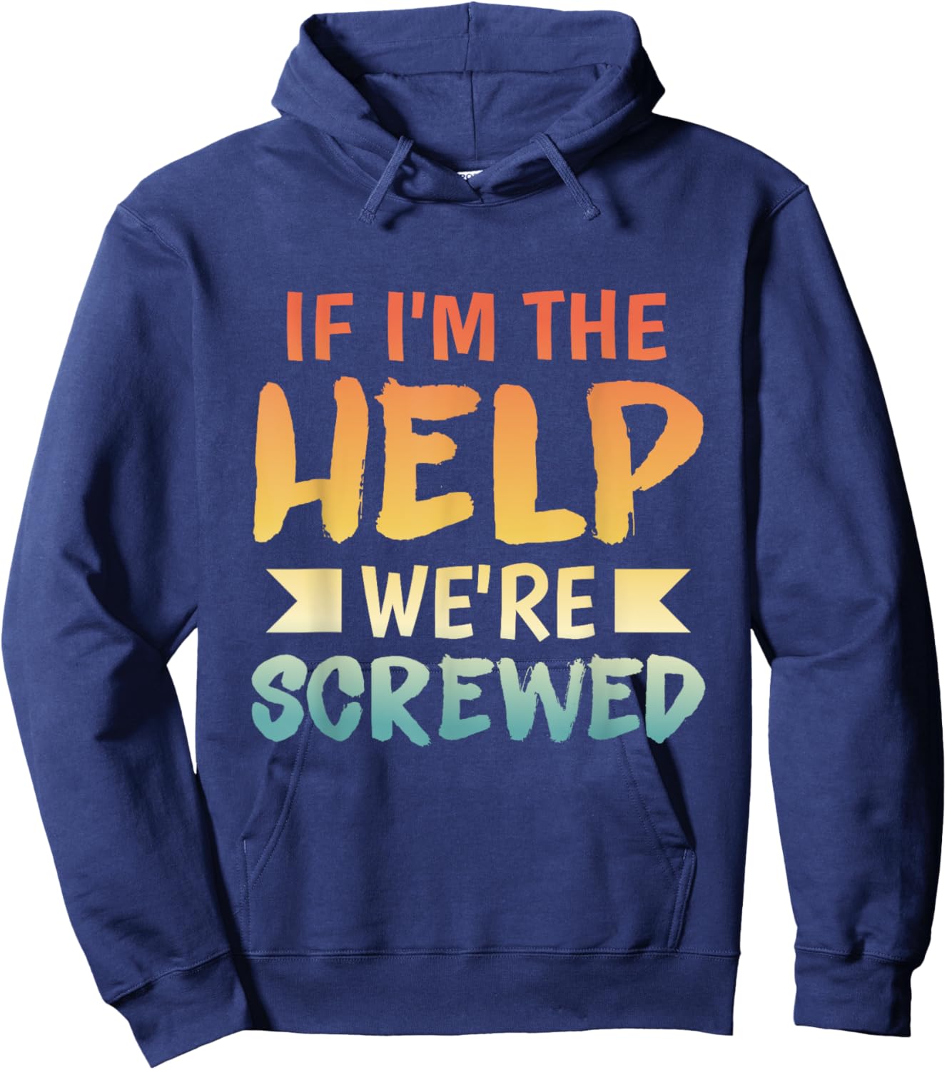Wenn ich die Hilfe bin, sind wir aufgeschissen Beste Hoodie - Hoodie | Navy