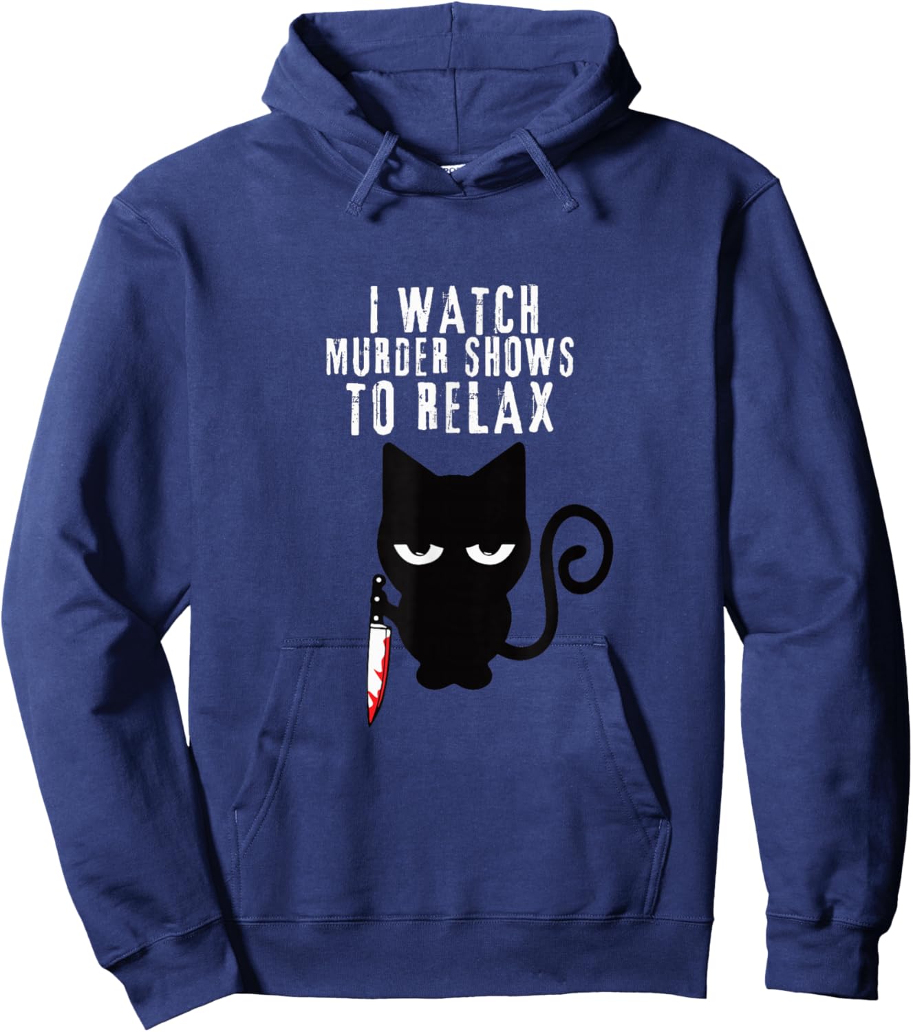 I WATCH MURDER SHOWS TO RELAX - Fun True Crime Lovers Hoodie - Hoodie | Navy