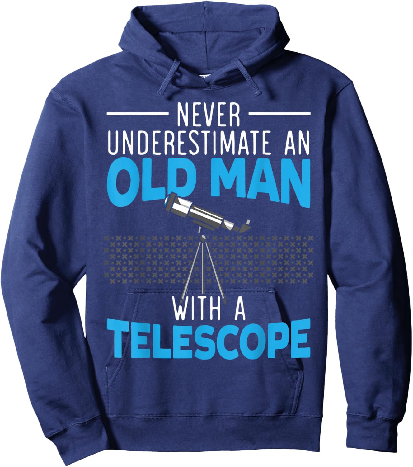 Never Underestimate An Old Man With A Telescope Astronomy Hoodie - Hoodie | Navy