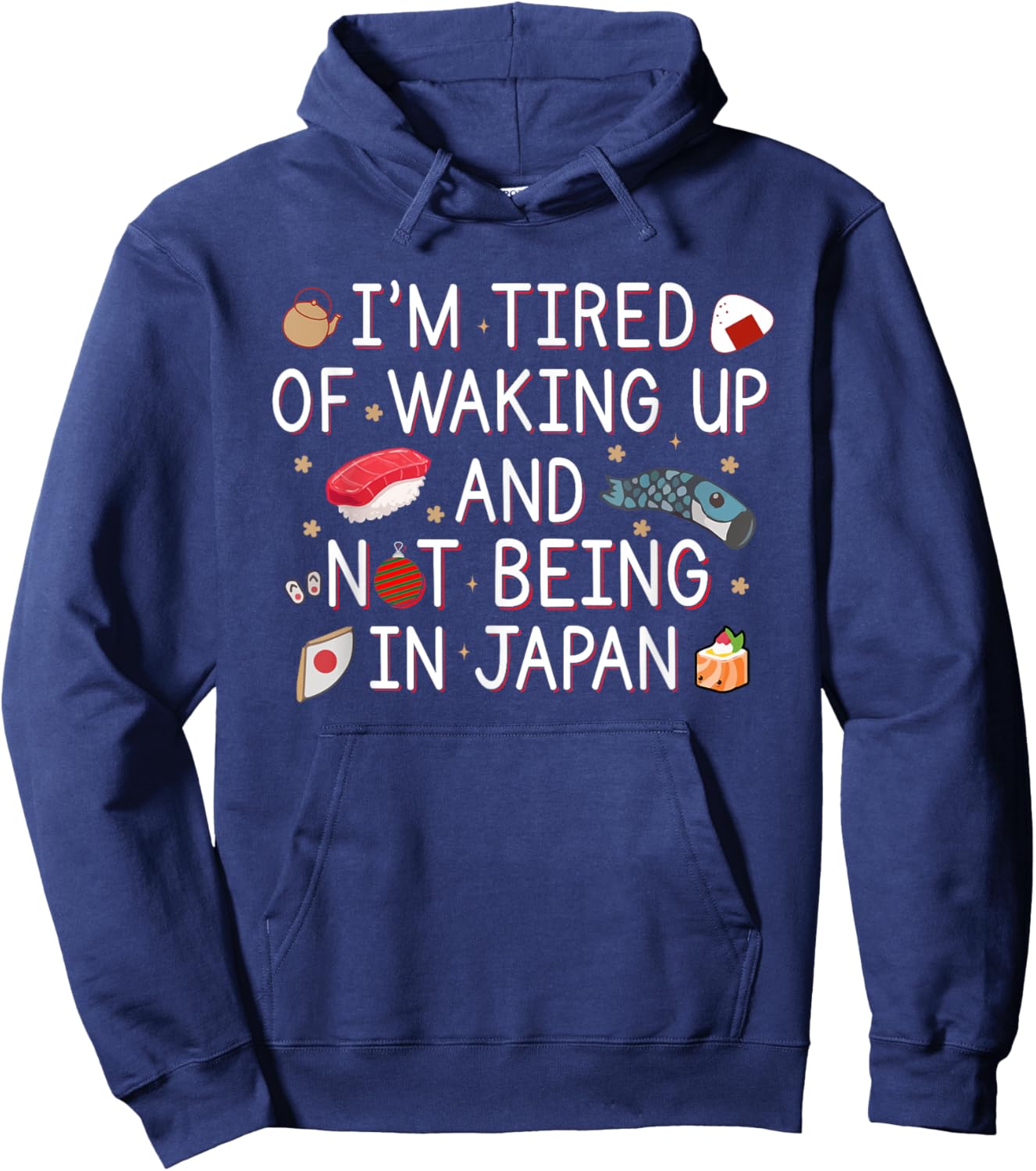 Tired of Waking Up and Not Being In Japan Themed Japanese Hoodie - Hoodie | Navy