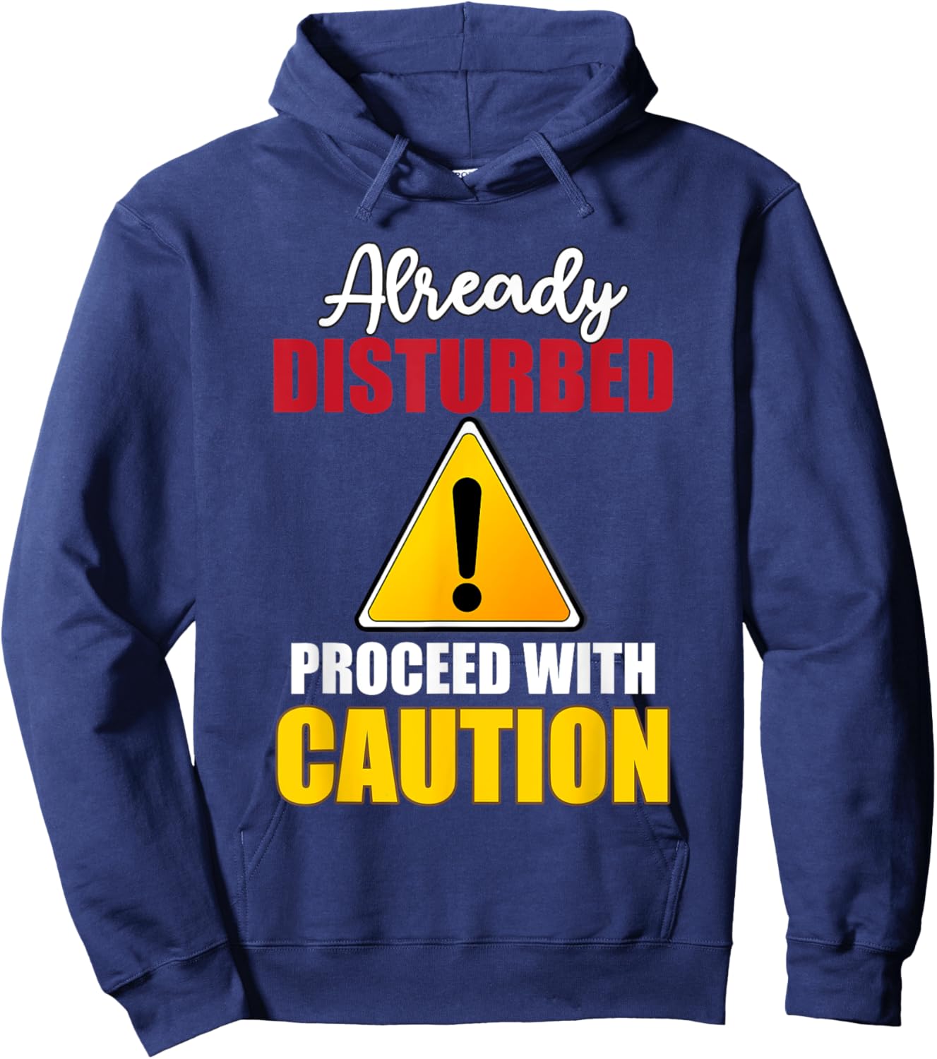 Already Disturbed Proceed With Caution Png Hoodie - Hoodie | Navy