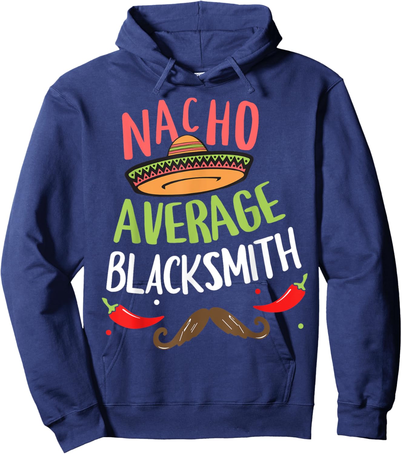 Nacho Average Blacksmith Sombrero Beard Cinco de Mayo Hoodie - Hoodie | Navy