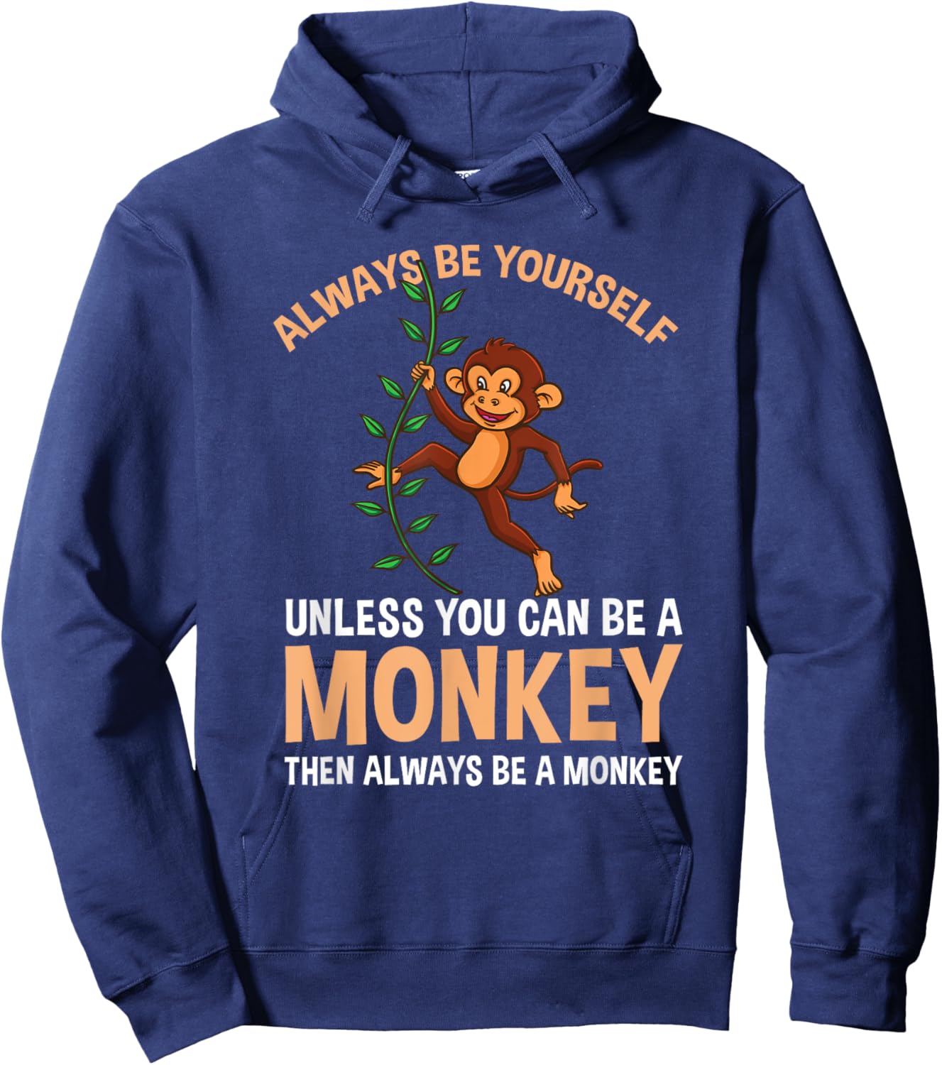 Always Be Yourself Unless You Can Be A Monkey Hoodie - Hoodie | Navy