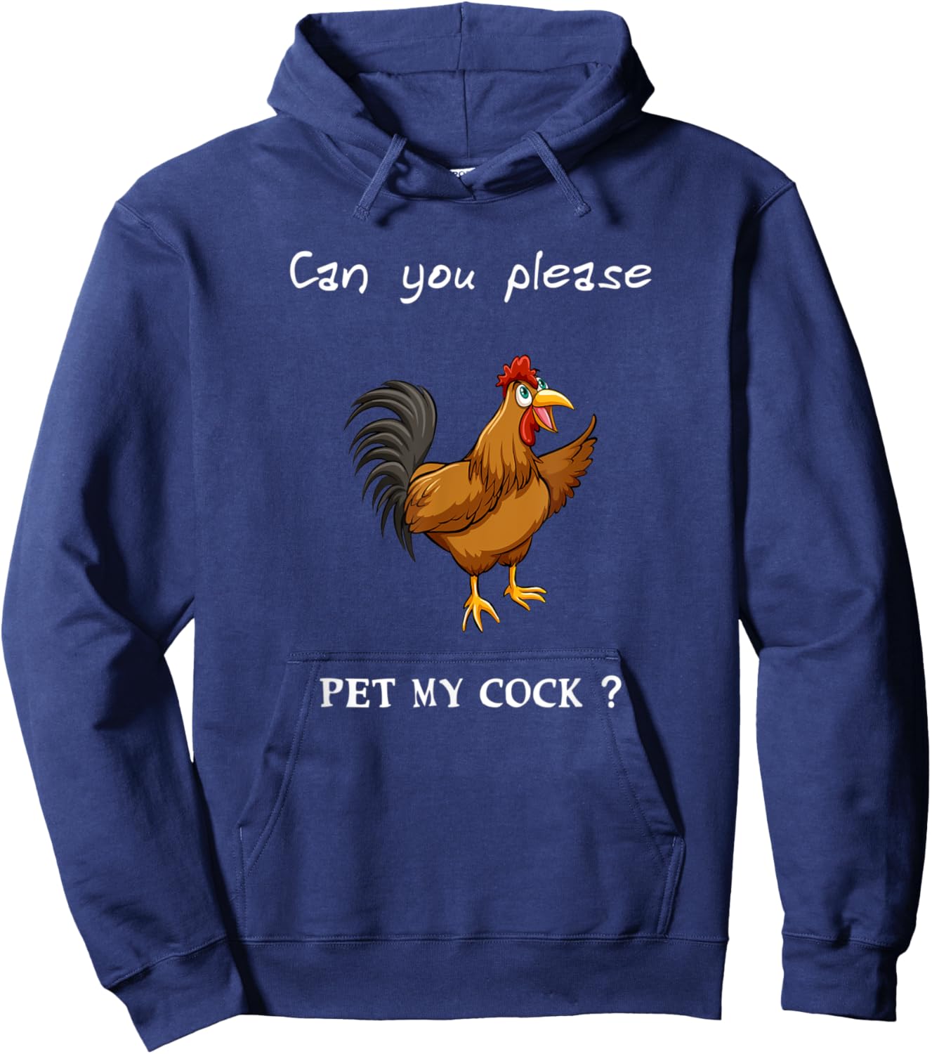 Can you please pet my Cock, Chicken Sarcastic funny humor Hoodie - Hoodie | Navy