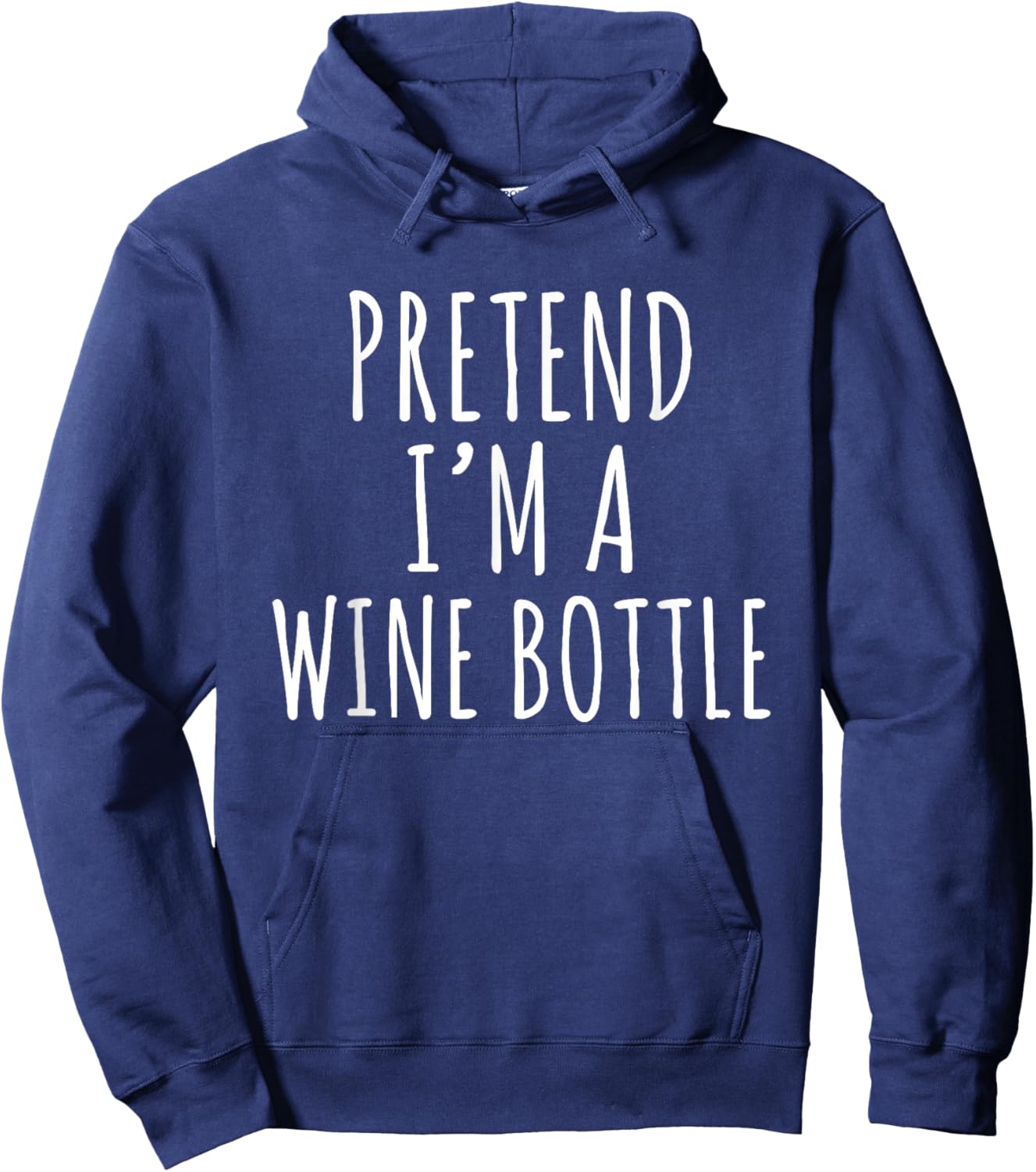 Pretend I’m a Wine Bottle Funny Wine Lover Sarcastic Quote Hoodie - Hoodie | Navy