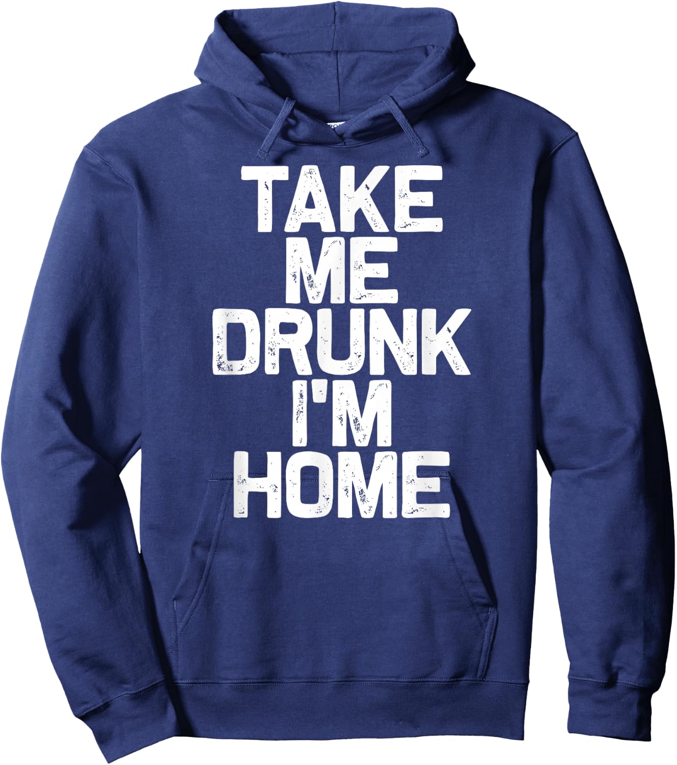 Funny Drinking Take Me Drunk I'm Home Hoodie - Hoodie | Navy