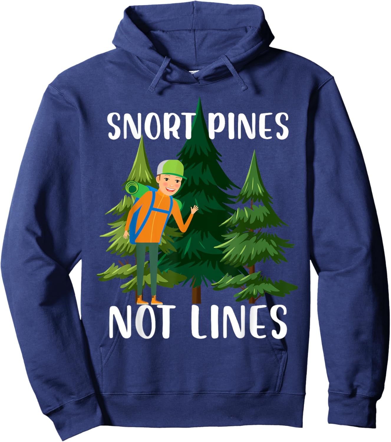 snort pines not lines Design for a camper or joke fan Hoodie - Hoodie | Navy