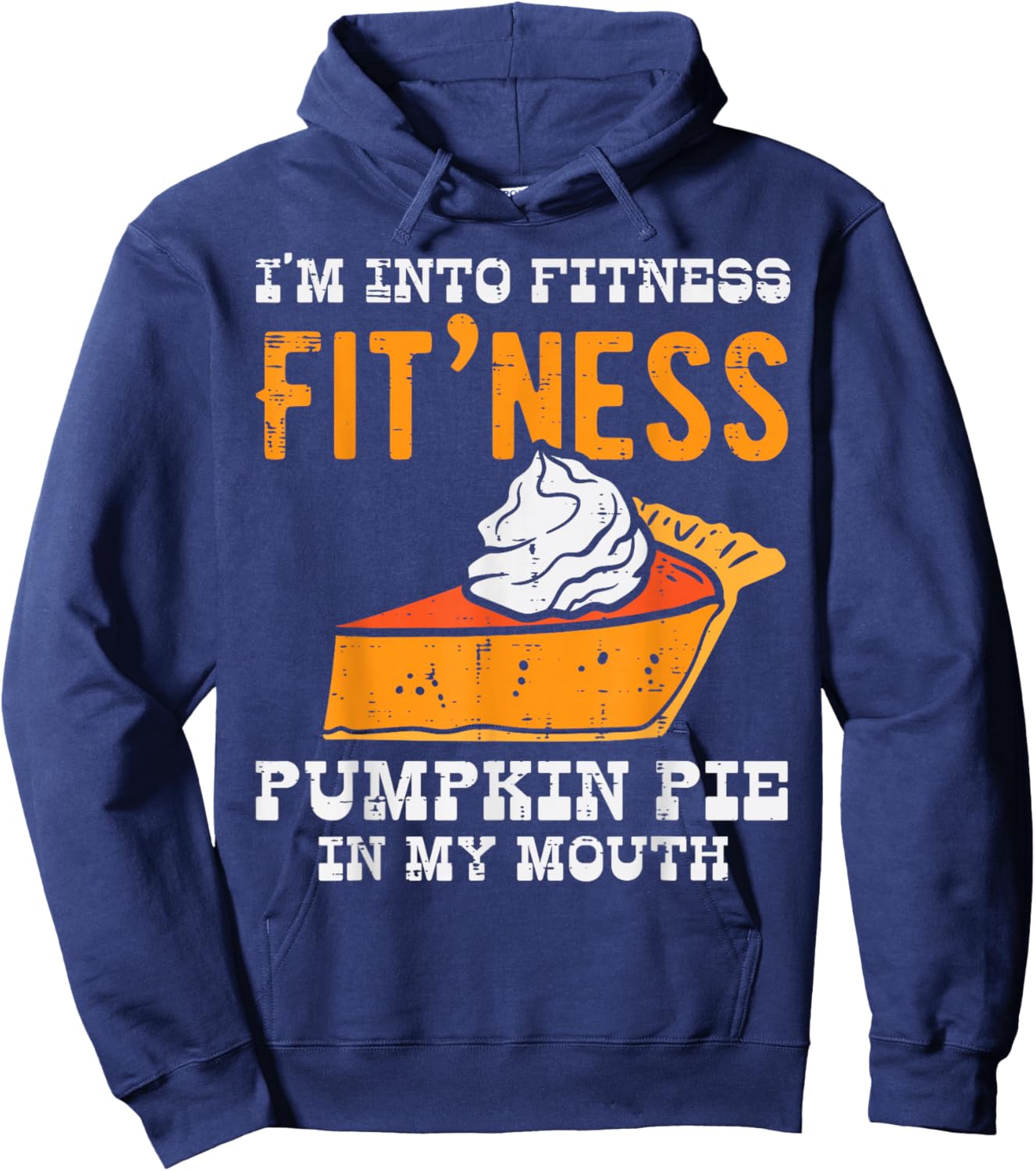I'm in Fitness Pumpkin Cake in My Mouth Funny Hoodie - Hoodie | Navy