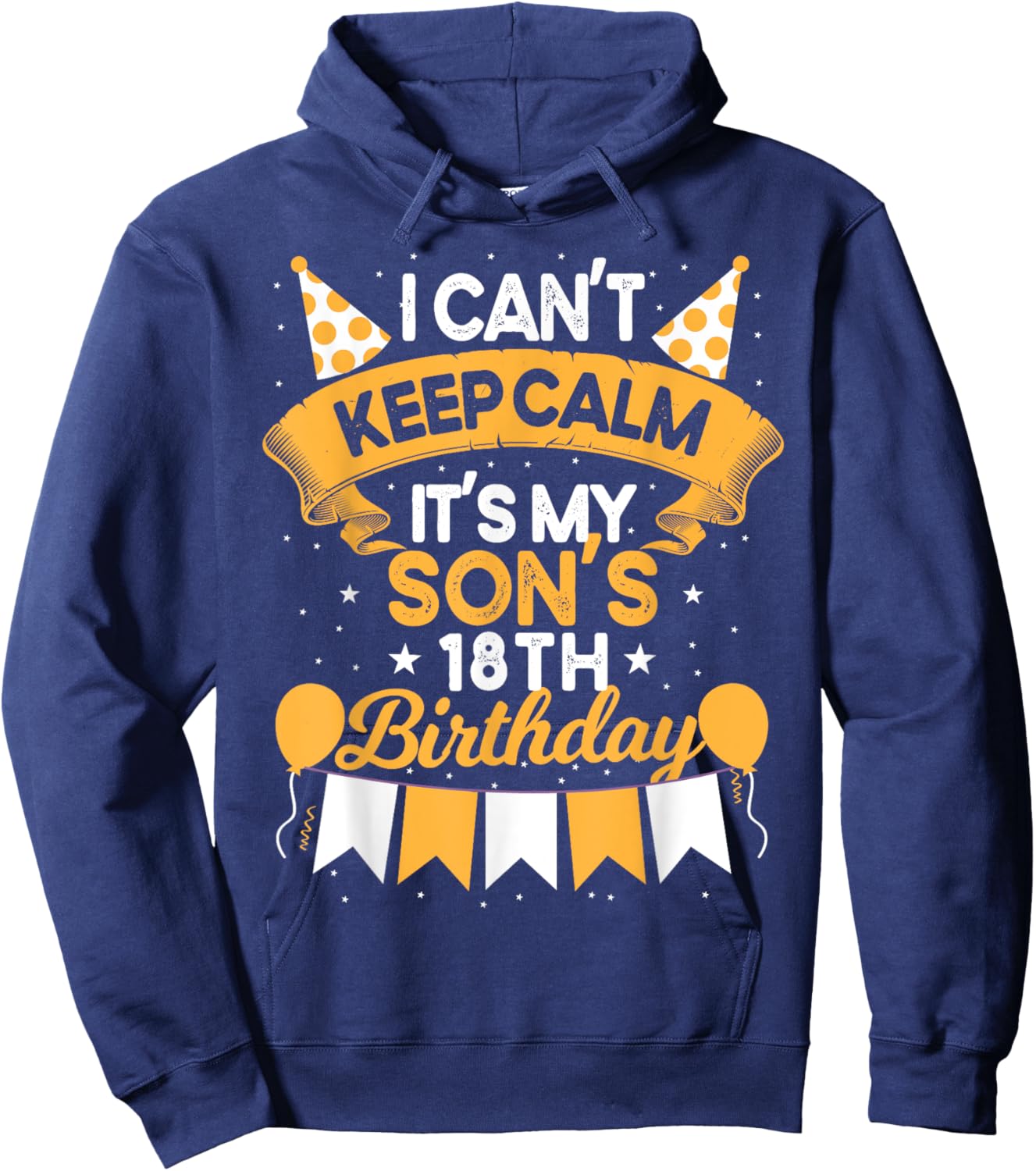 I Can't Keep Calm It's My Son 18th Birthday Gift bday Hoodie - Hoodie | Navy