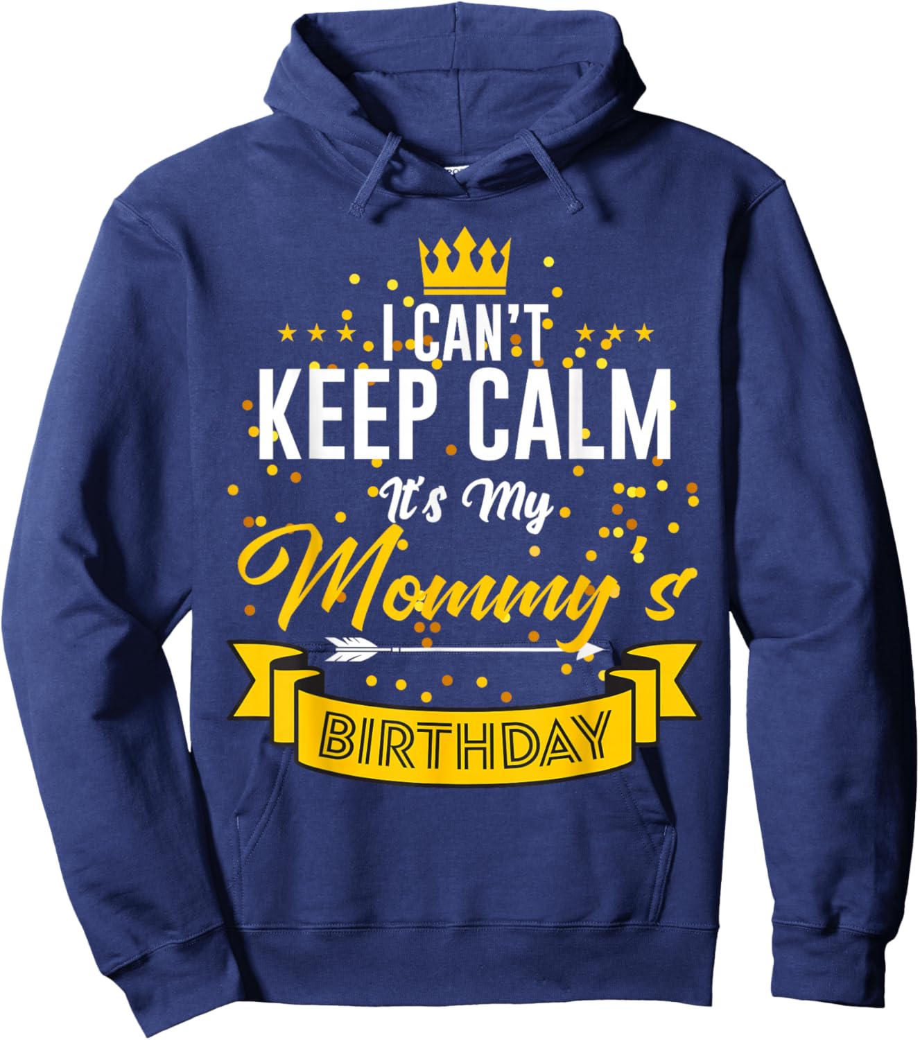 I Can't Keep Calm It's My Mommy's Birthday Hoodie - Hoodie | Navy