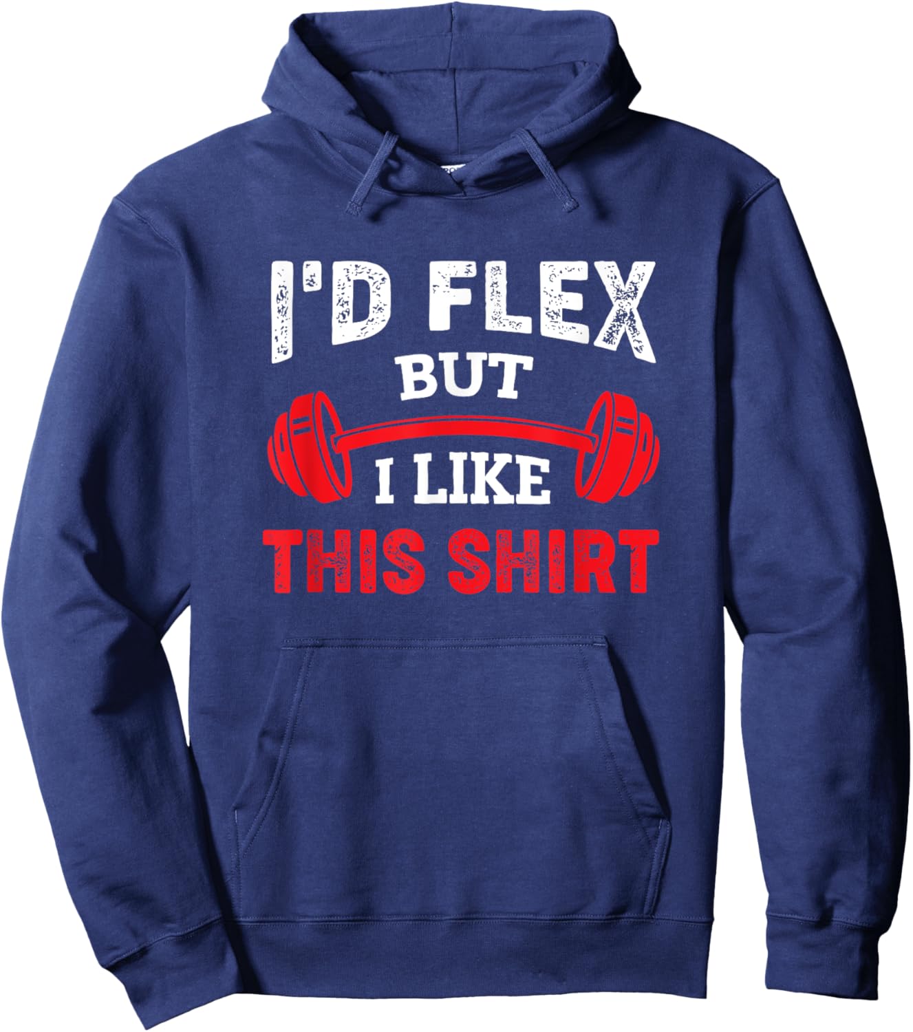 Bodybuilding Gym Workout I'd Flex But I Like This Hoodie - Hoodie | Navy