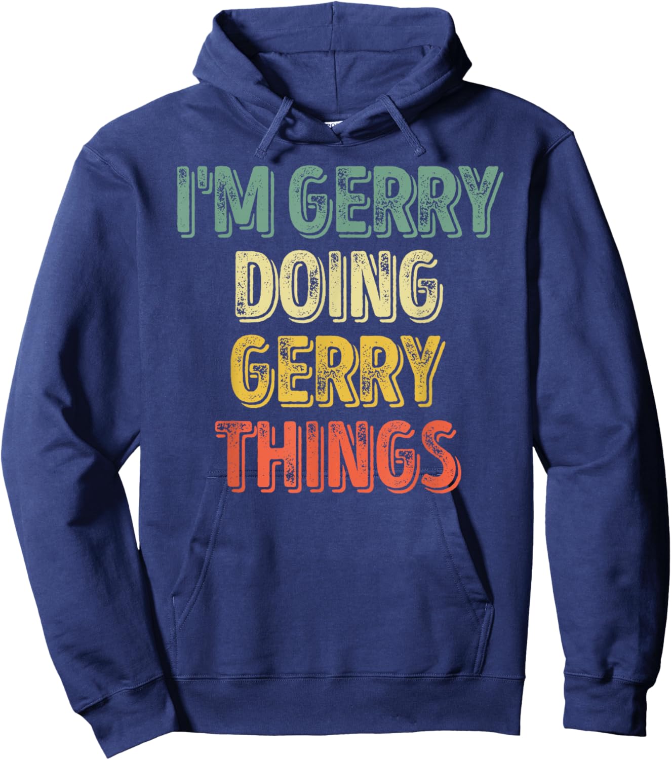 I'm Gerry Doing Gerry Things Shirt Personalized First Name Hoodie - Hoodie | Navy
