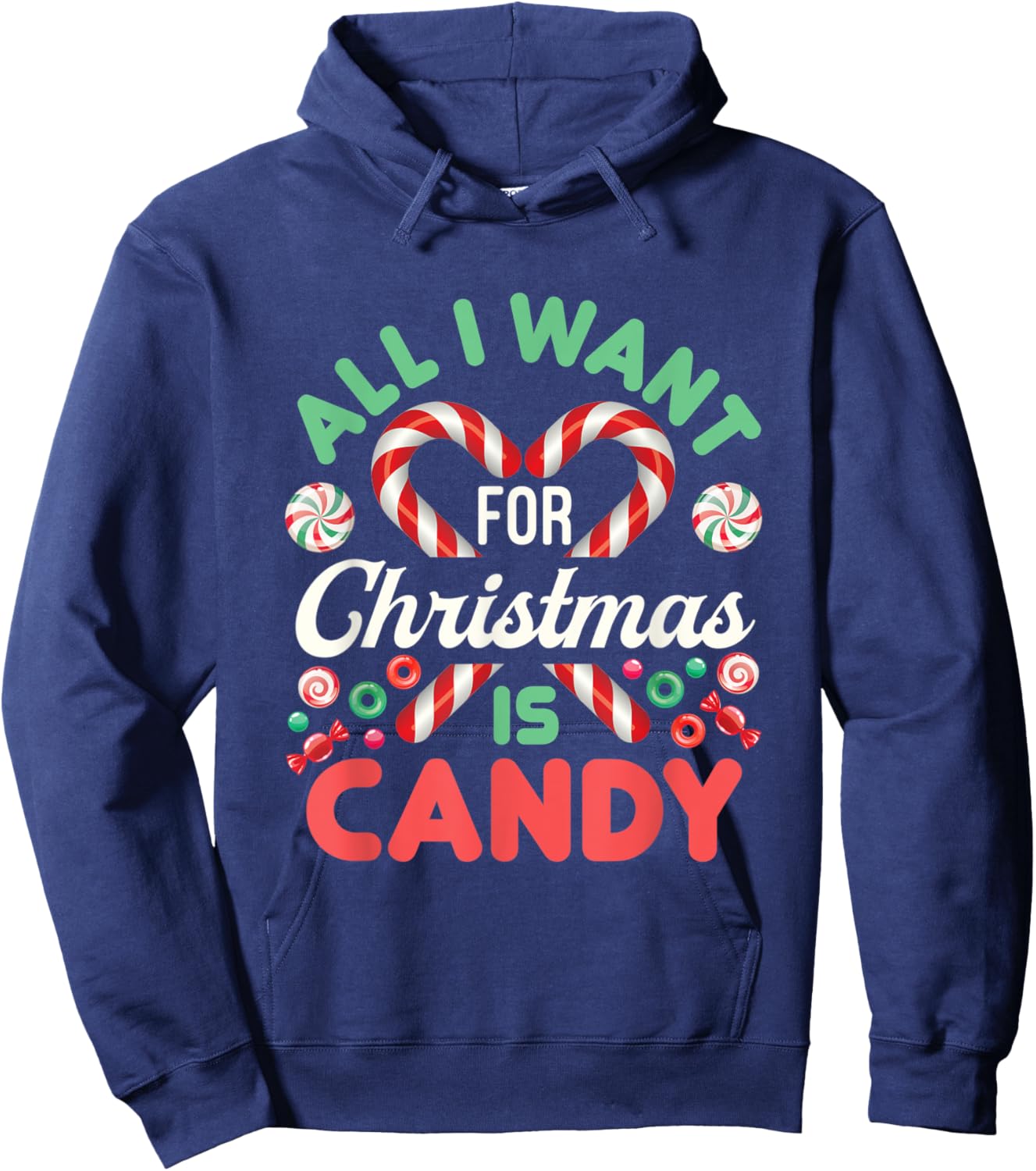All I Want for Christmas Is Candy Cute Xmas Holiday Sweets Hoodie - Hoodie | Navy