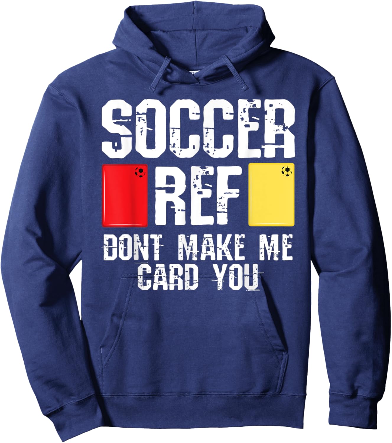 Soccer Ref Dont Make Me Card You Funny Referee Hoodie - Hoodie | Navy