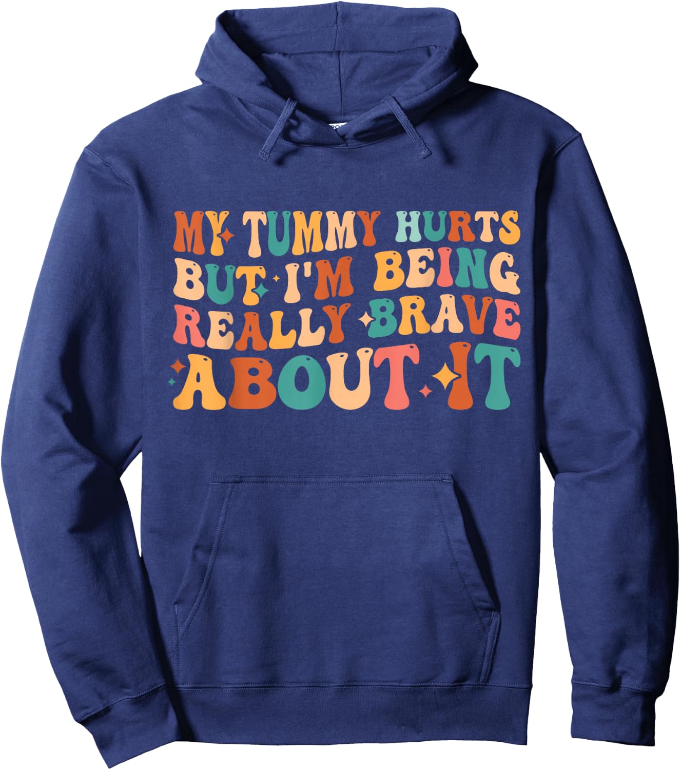 My Tummy Hurts But I'm Being Really Brave About It Retro Hoodie - Hoodie | Navy