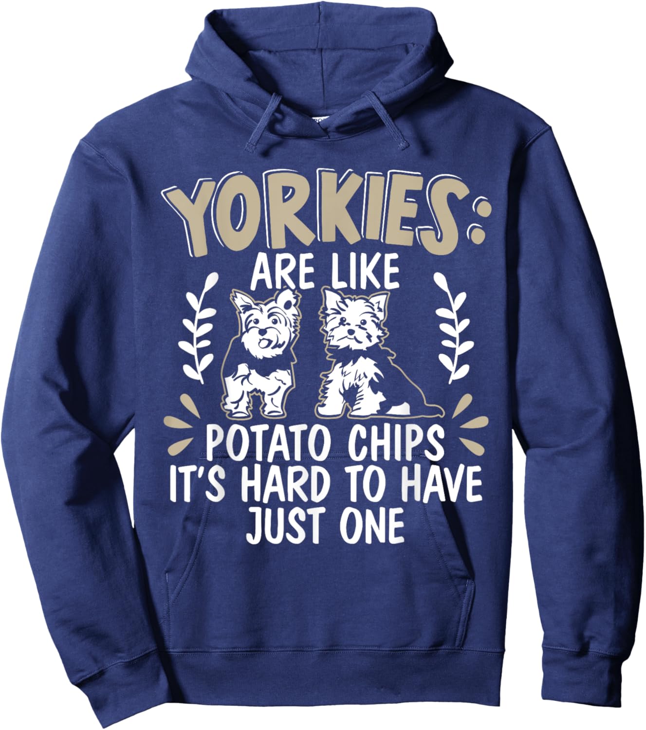 Yorkies Are Like Potato Chips Yorkshire Terrier Dog Puppy Hoodie - Hoodie | Navy