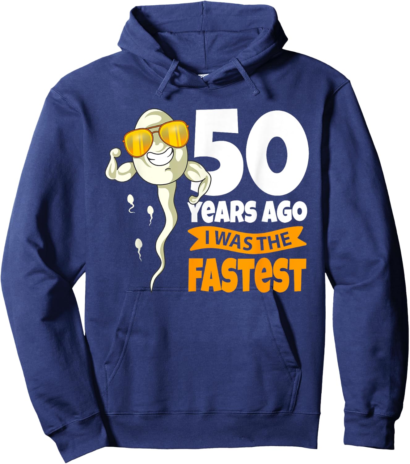 50 Years Ago i was fastest - 50th Birthday Gag sperm Hoodie - Hoodie | Navy