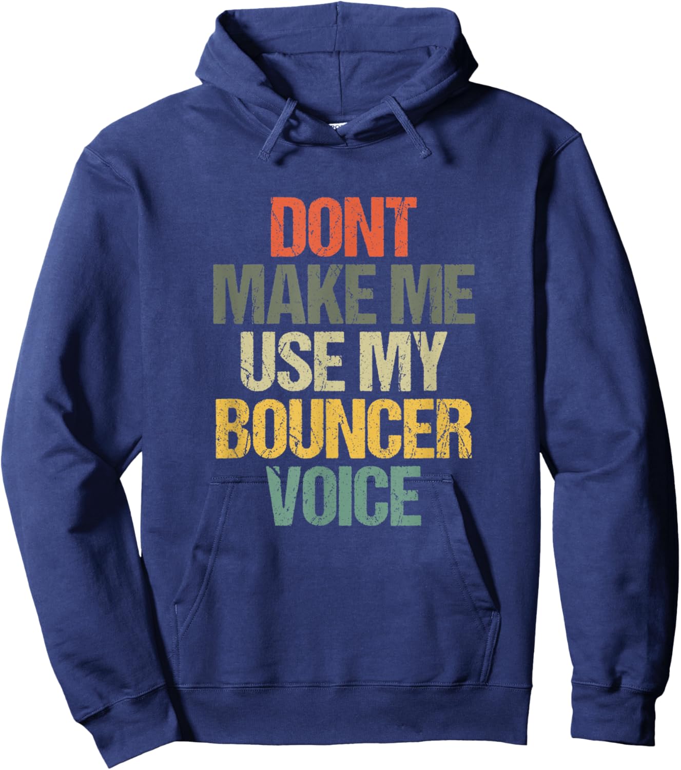Dont Make Me Use My Bouncer Voice Funny Security Guard Hoodie - Hoodie | Navy