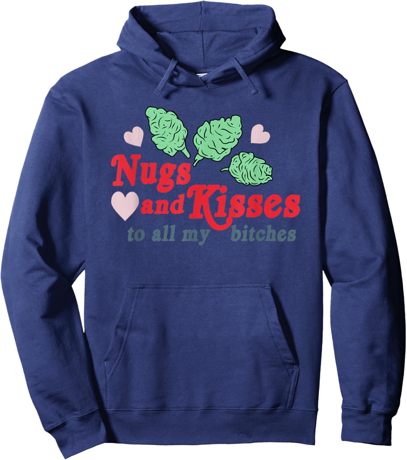 Nugs And Kisses To All My B.itches Hoodie - Hoodie | Navy