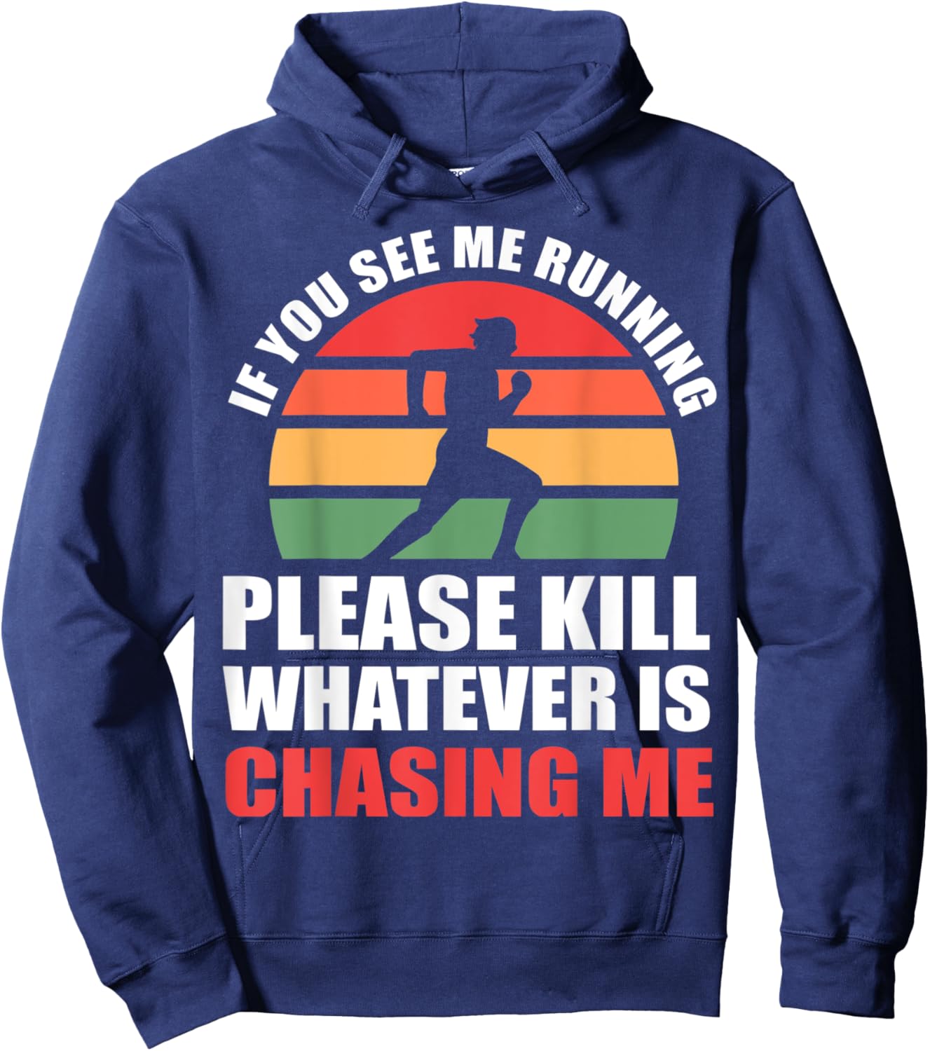 If You See Me Running Please Kill Whatever Is Chasing Me Hoodie - Hoodie | Navy