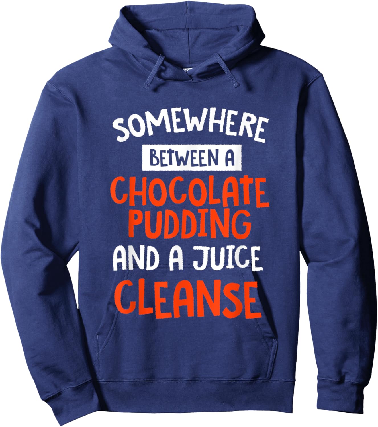 Funny Chocolate Pudding and a Juice Cleanse Foodie Hoodie - Hoodie | Navy
