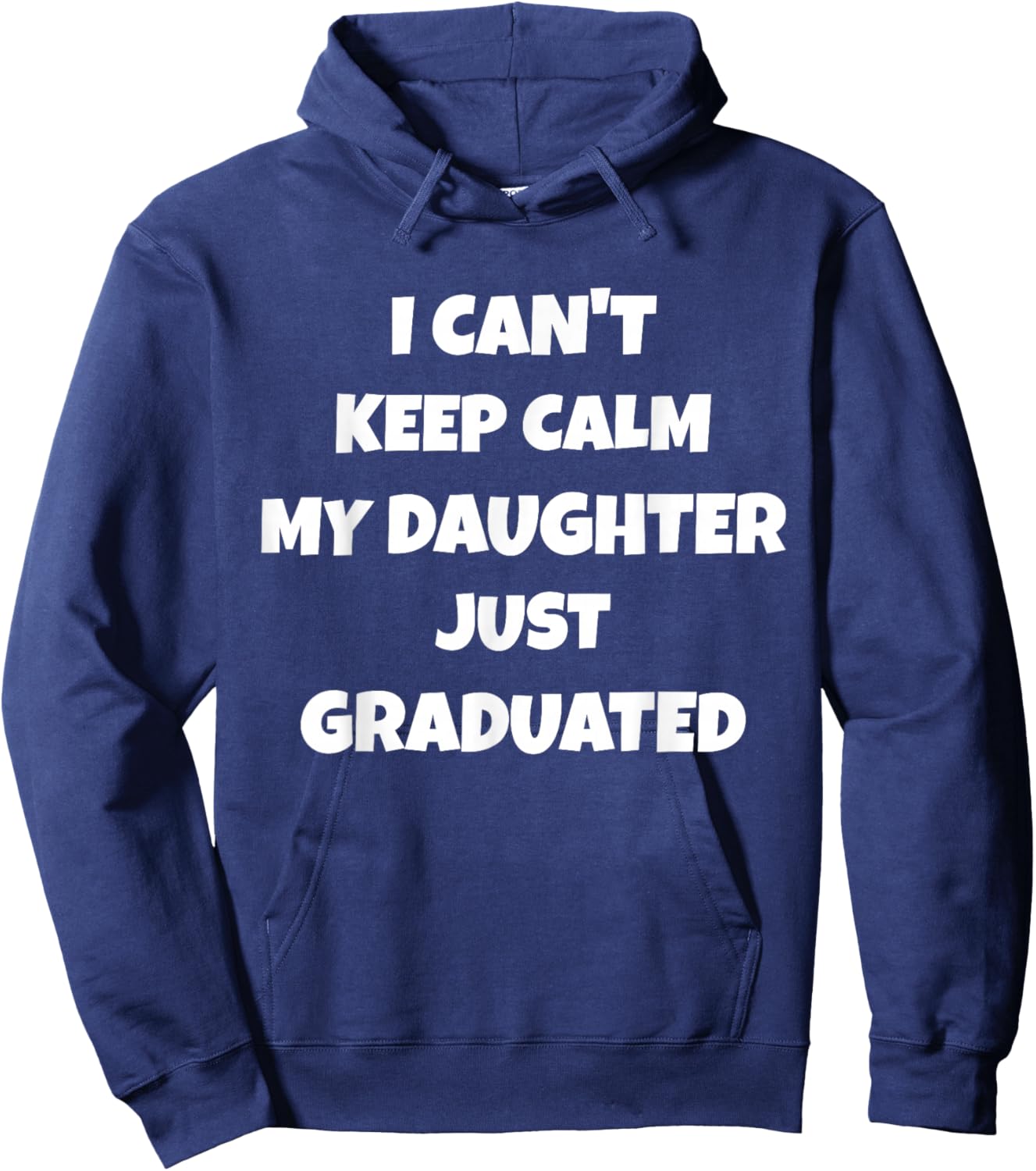 I Can't Keep Calm My Daughter Just Graduated Hoodie - Hoodie | Navy