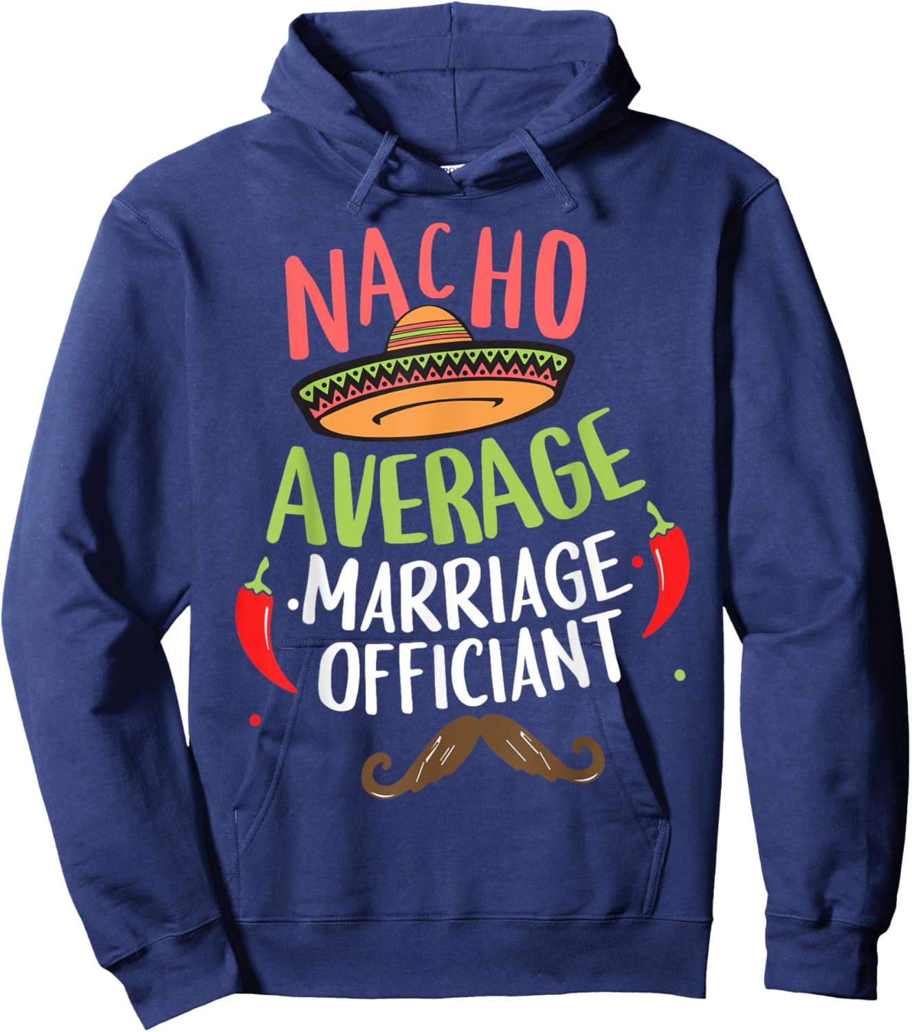 Nacho Average Marriage Officiant Sombrero Beard Cinco Hoodie - Hoodie | Navy