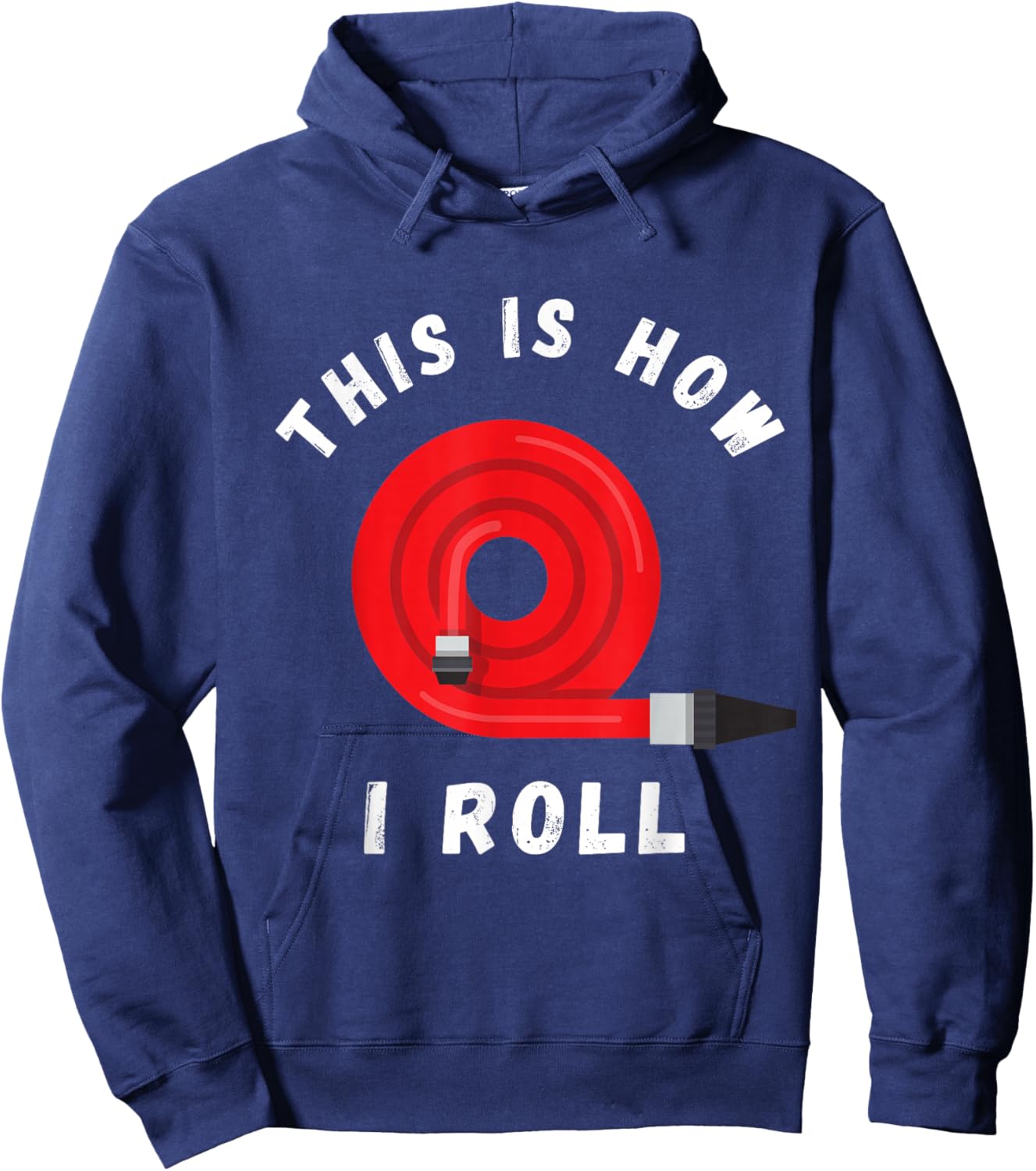 Firefighter This Is How I Roll Fireman Fire Red Hose Hoodie - Hoodie | Navy