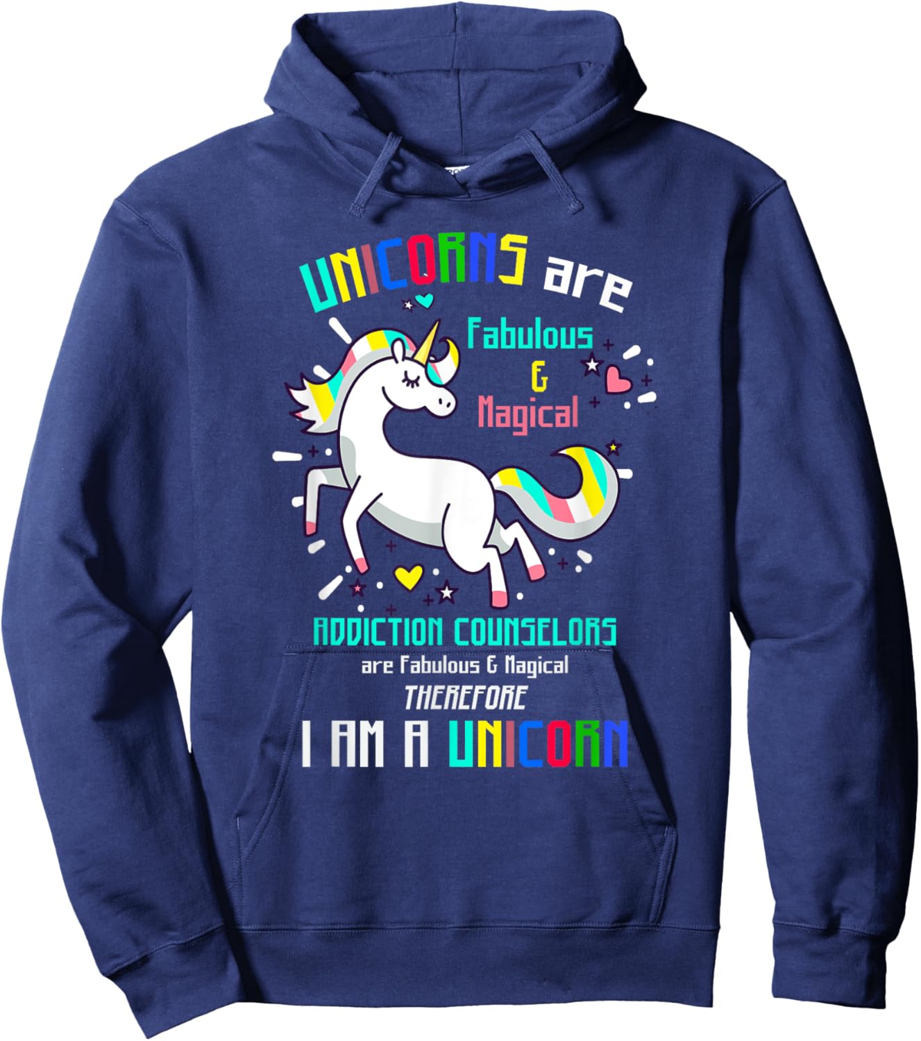 ADDICTION COUNSELORS | Funny I AM A UNICORN... Hoodie - Hoodie | Navy