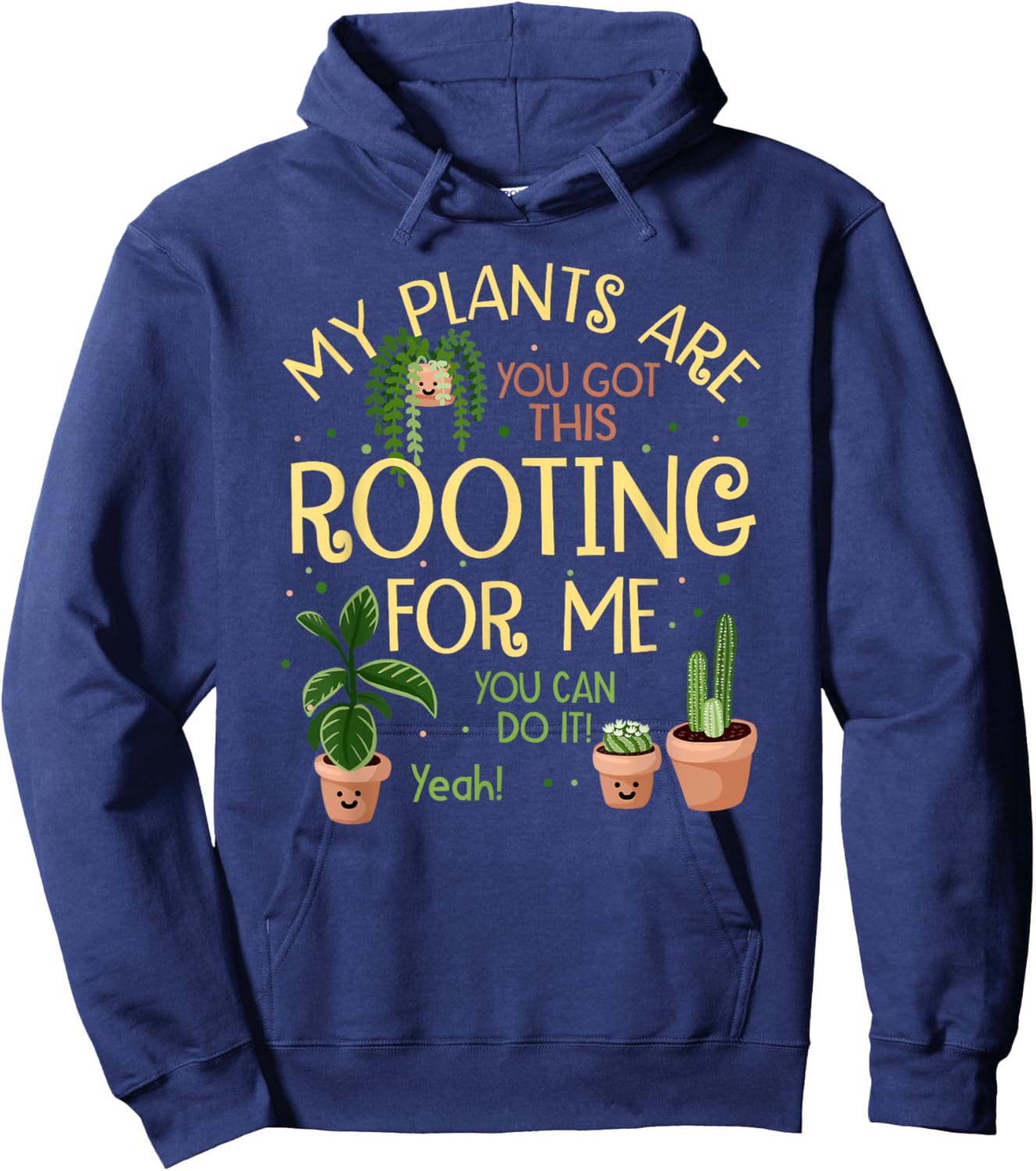 My Plants Are Rooting For Me Funny Plant Lover Hoodie - Hoodie | Navy
