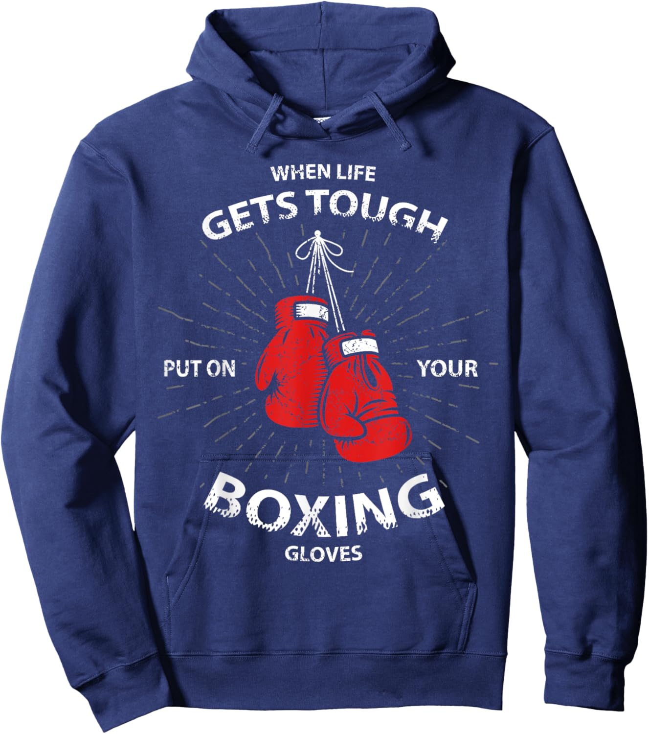 When Life Gets Tough Put On Your Boxing Gloves Hoodie - Hoodie | Navy