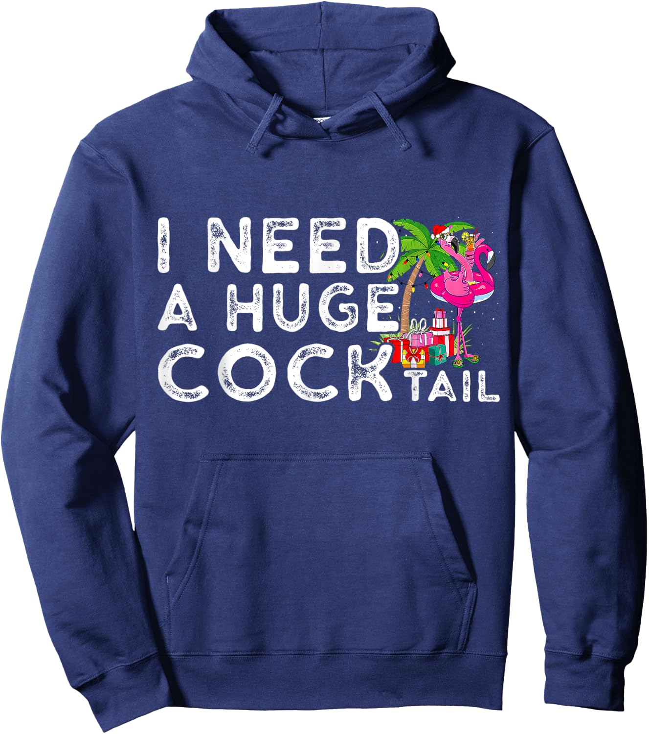 I Need a Huge COCKtail | Funny Adult Humor Drinking Hoodie - Hoodie | Navy