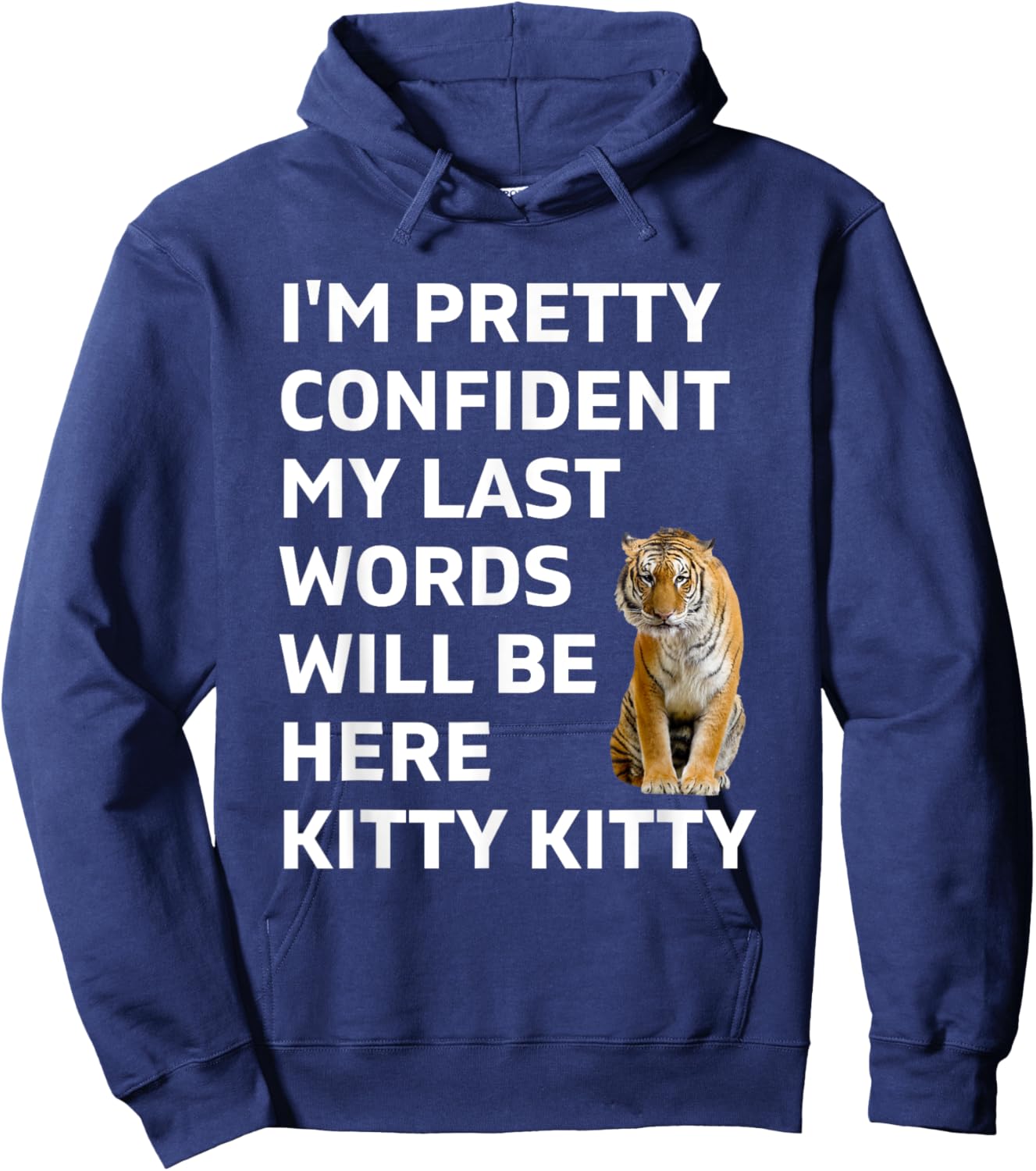 I'm pretty confident my last words will be here kitty kitty Hoodie - Hoodie | Navy