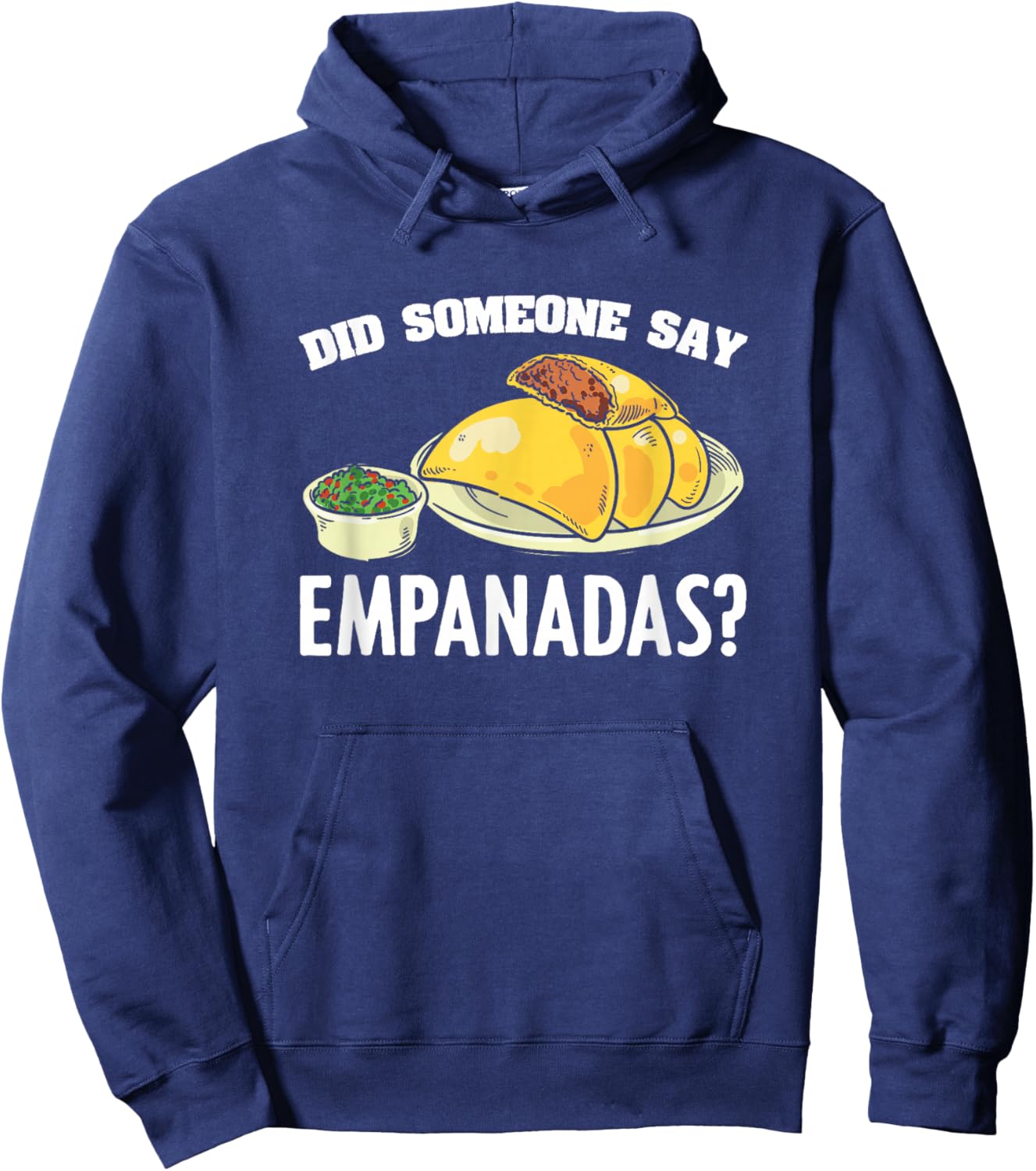 Did Someone Say Empanadas Mexican Venezuela Food Empanada Hoodie - Hoodie | Navy