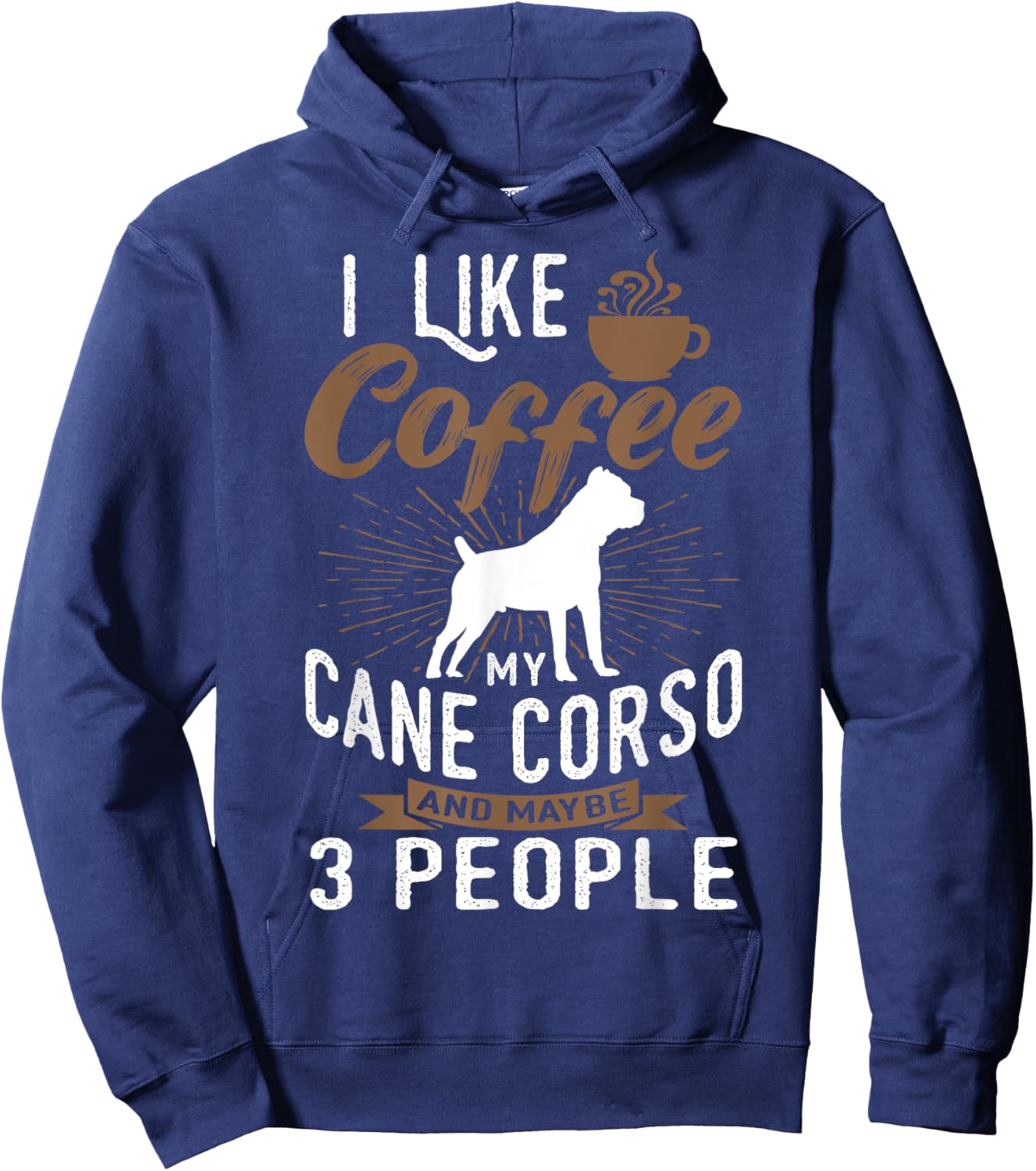 I Like Coffee My Cane Corso And Maybe 3 People Hoodie - Hoodie | Navy