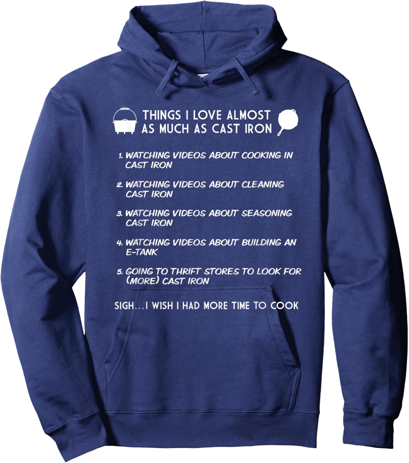 Cast Iron Cooking Things I love Almost As Much As Cast Iron Hoodie - Hoodie | Navy